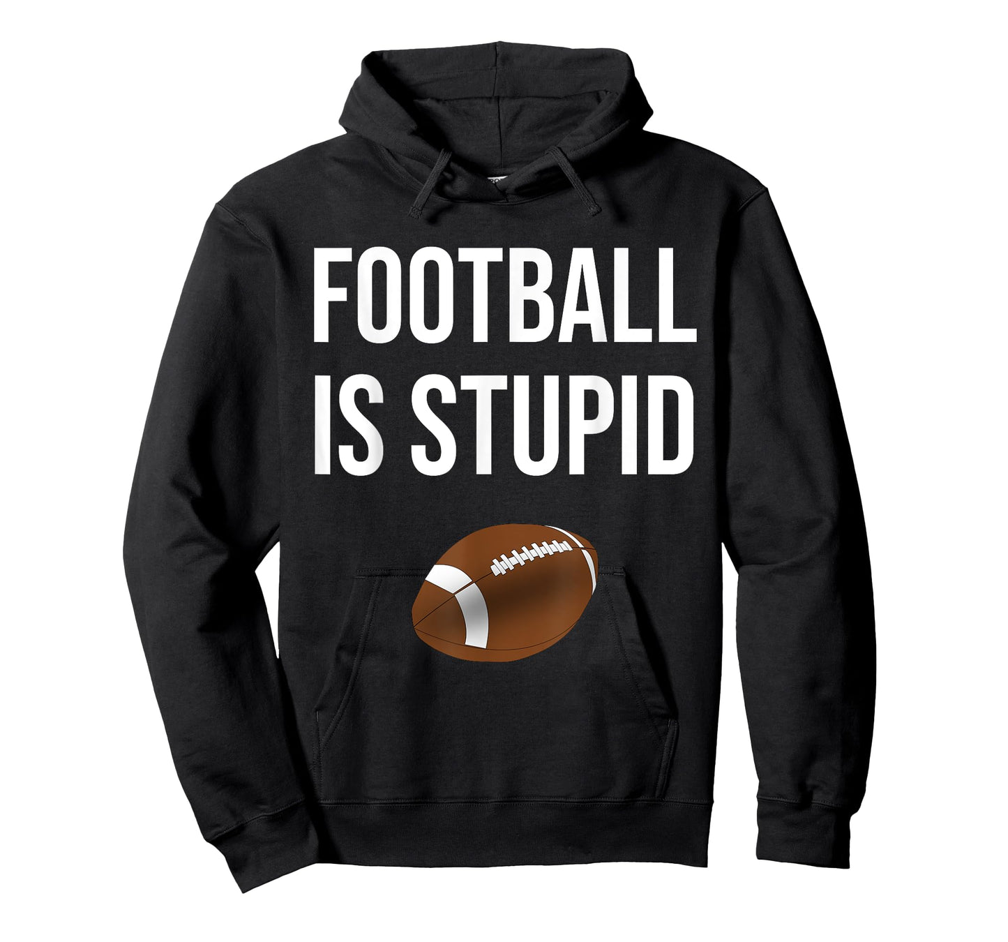 Football Is Stupid, Funny, Jokes, Sarcastic Sayings T-Shirt