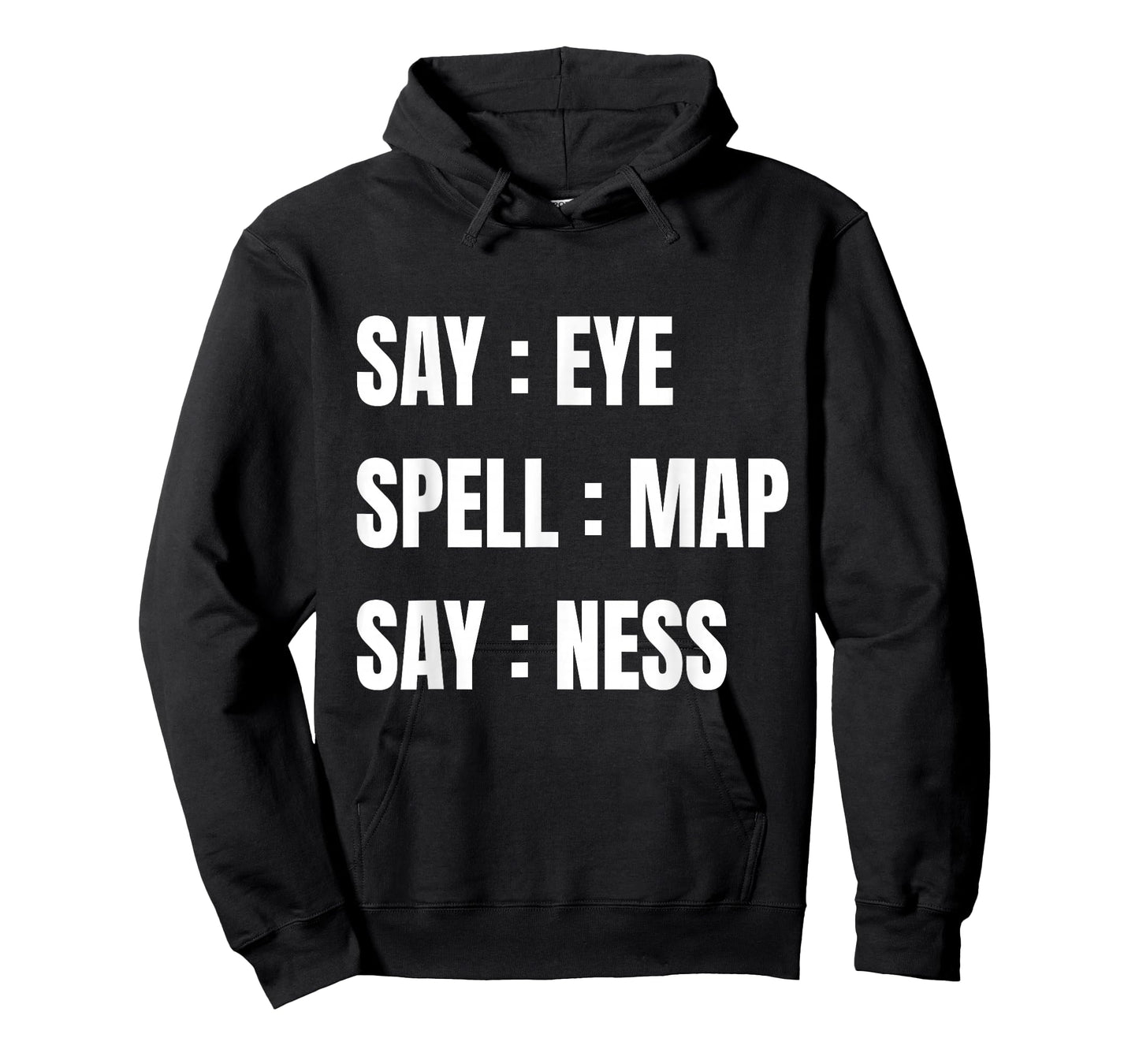 Say Eye Spell Map Say Ness Funny Sarcastic Adult Humor T-Shirt