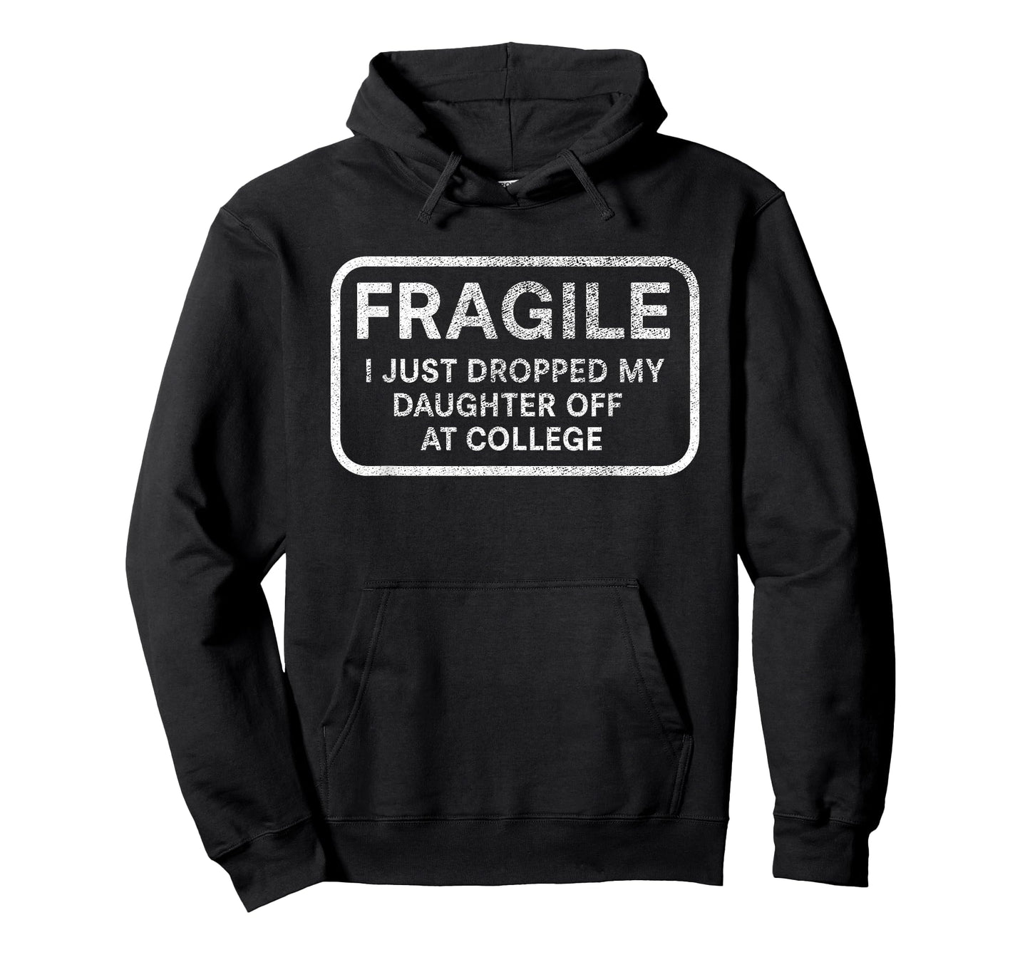 Fragile I Just Dropped My Daughter Off at College for Parent T-Shirt