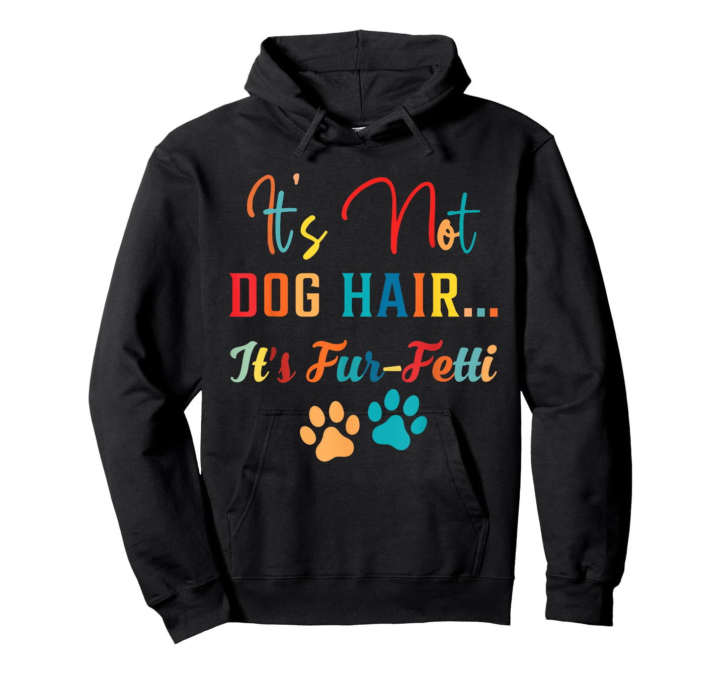 it's not dog hair it's fur-fetti dog mom dog lover dog paw T-Shirt for Men Women