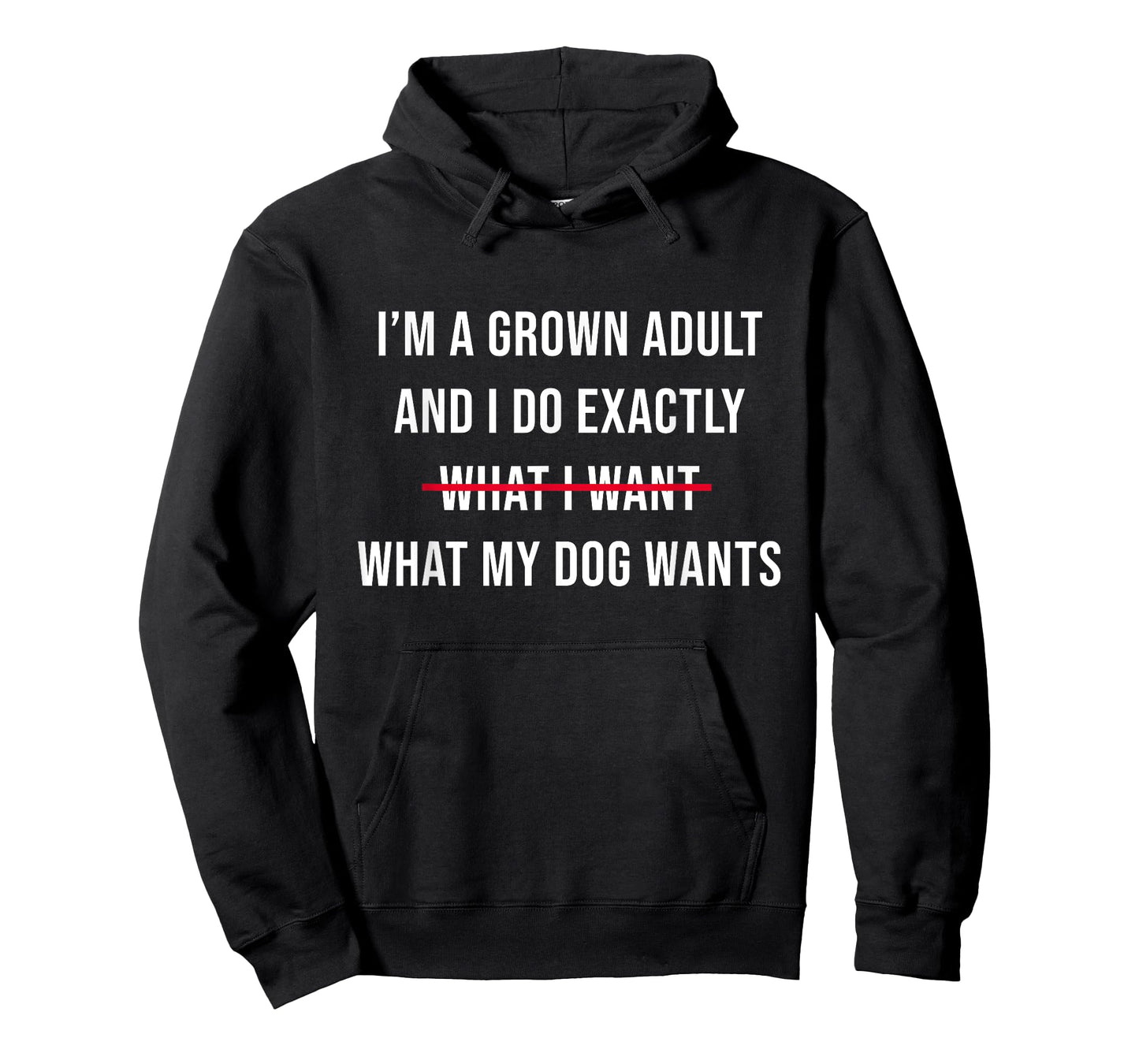 I’m A Grown Adult And I Do What My Dog Wants Funny T-Shirt