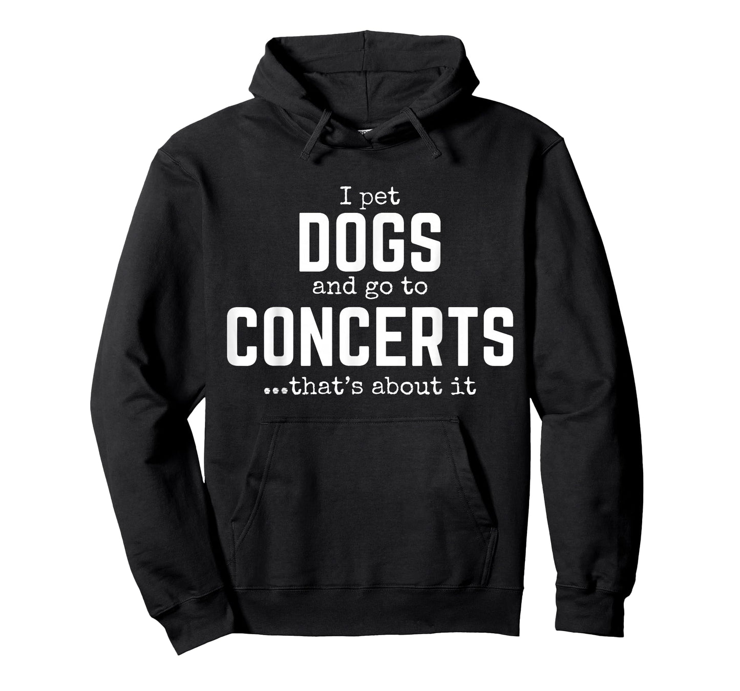 I Pet Dogs and Go to Concerts That's About It Fun Dog Lover T-Shirt
