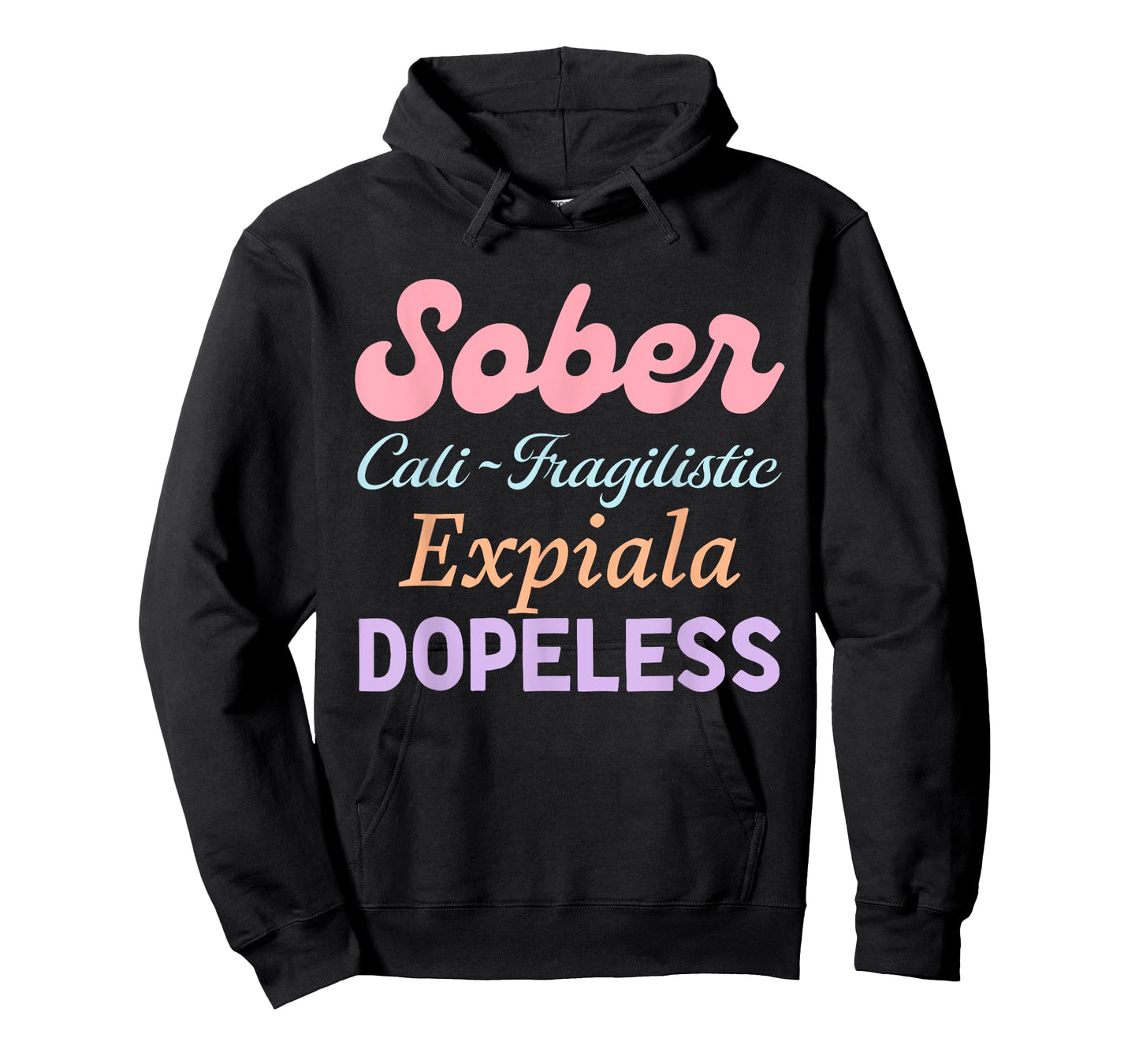 Sober Cali-Fragilistic Expiala Dopeless T-Shirt