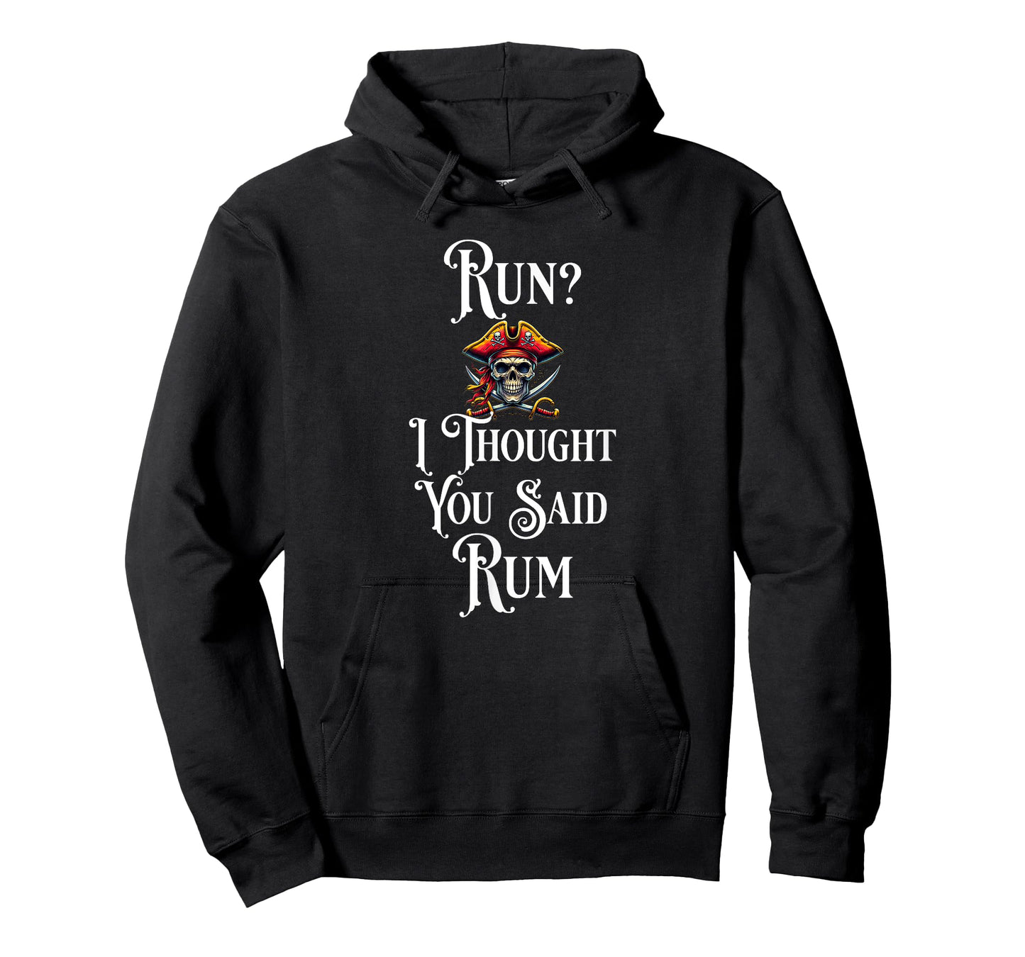 Run I Thought You Said Rum T Shirt Funny Pirate Running Gift T-Shirt