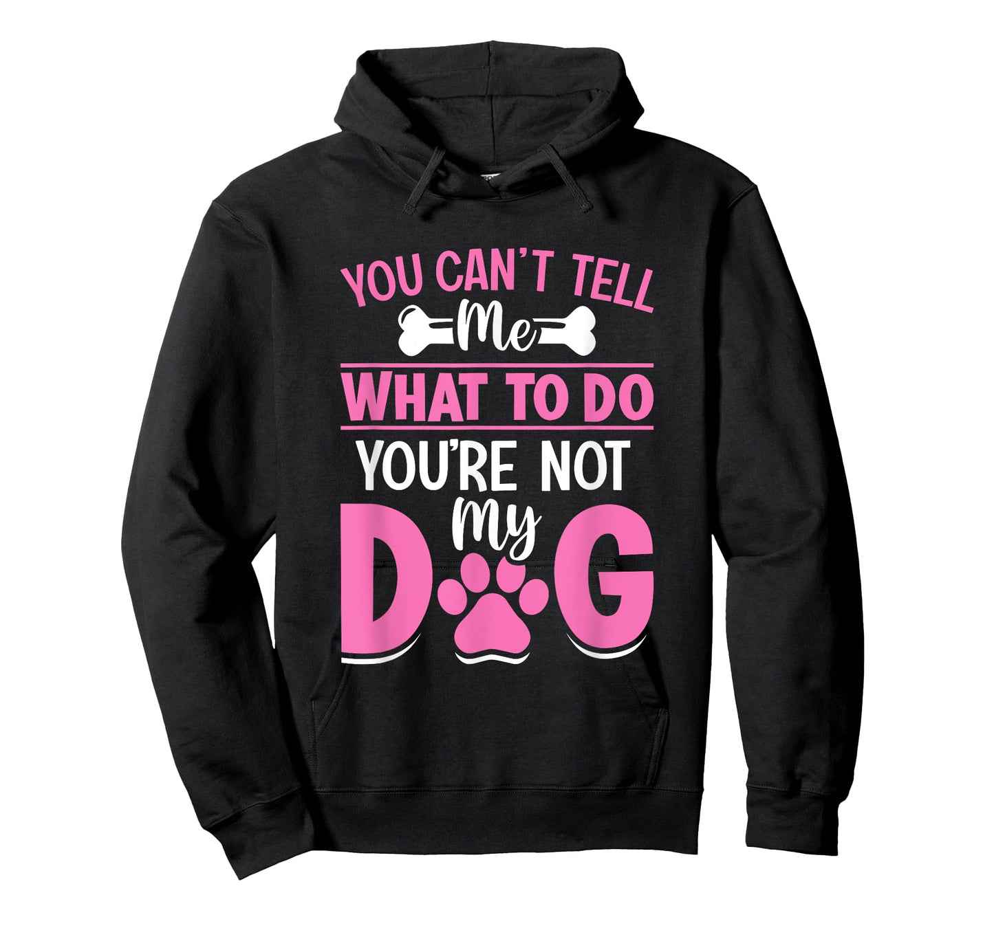 Dog Lover - You Can't Tell me What to do You're not My Dog T-Shirt for Men Women Girls Kids
