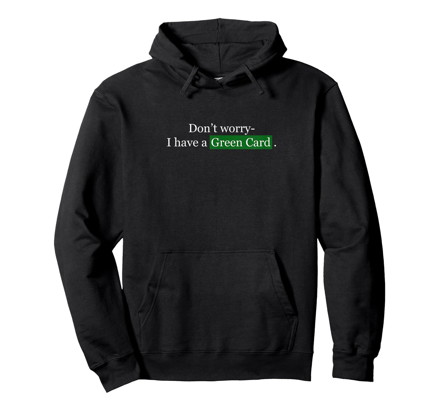 Don't Worry, I Have A Green Card - Immigrant Tee T-Shirt