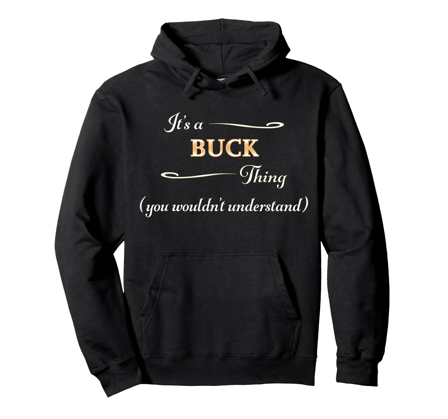 It's a BUCK Thing, You Wouldn't Understand | Name Gift - T-Shirt
