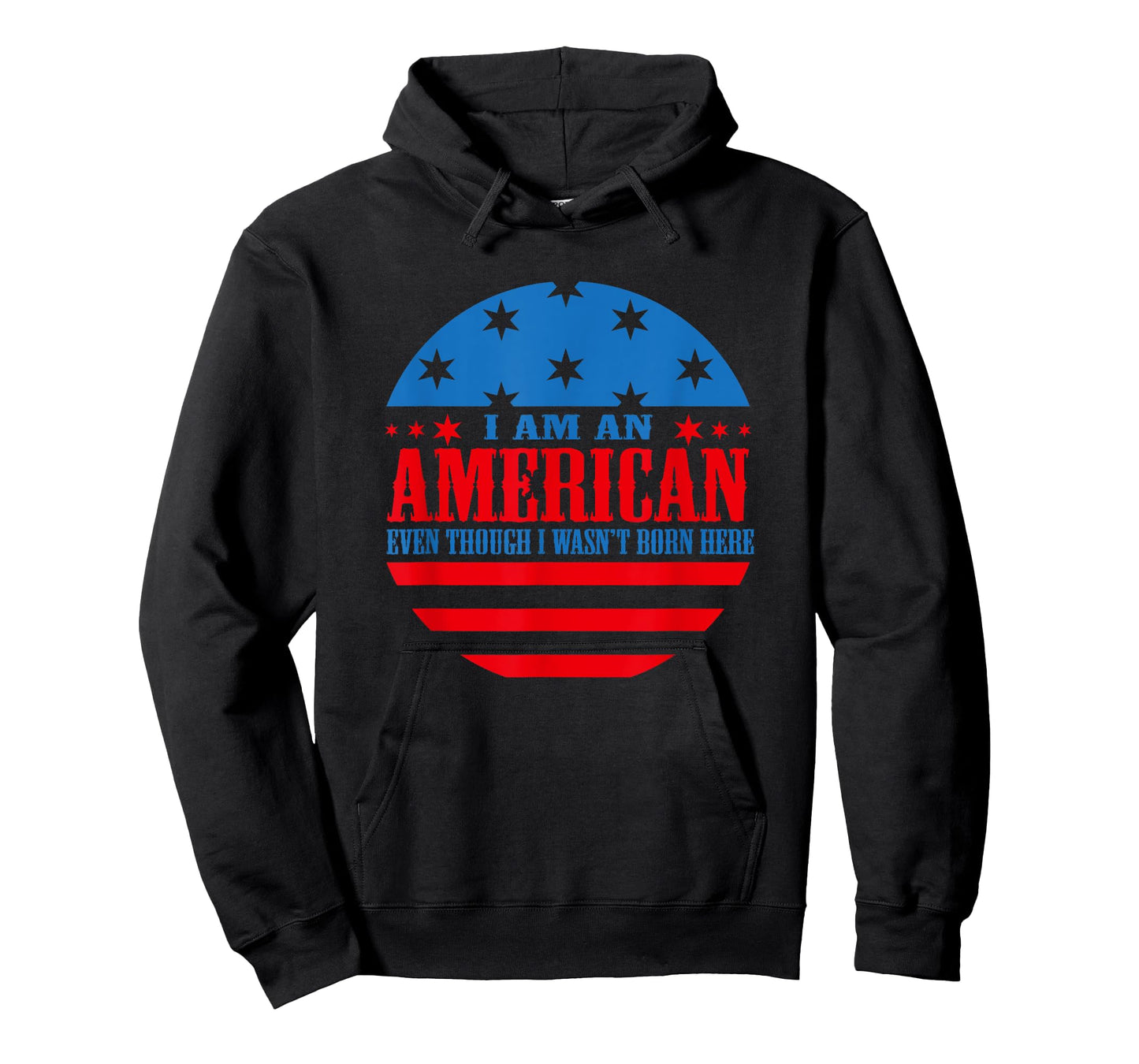 I Am an American Even Though I Wasn't Born Here T-Shirt