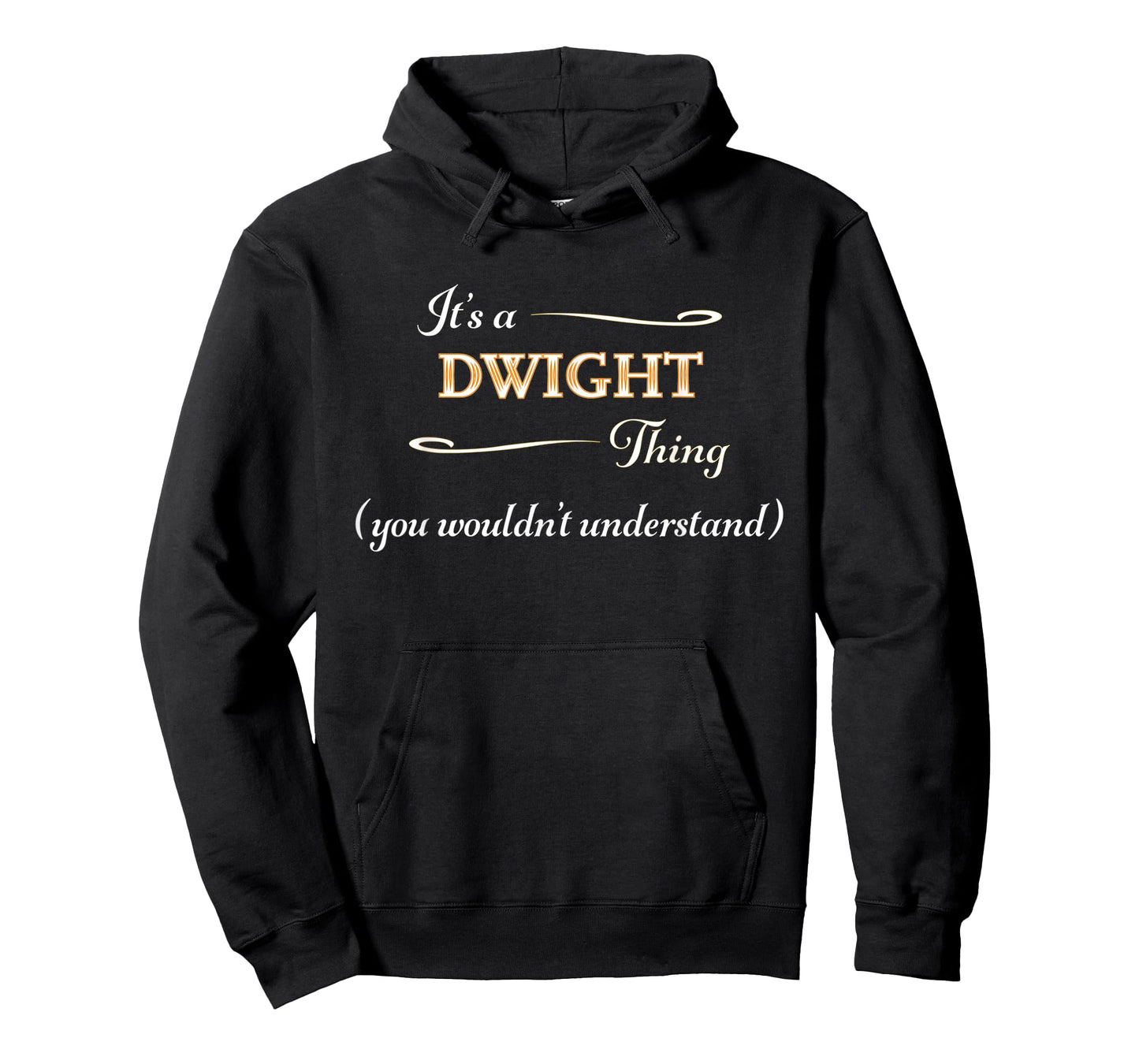 It's a DWIGHT Thing, You Wouldn't Understand | Name Gift - T-Shirt