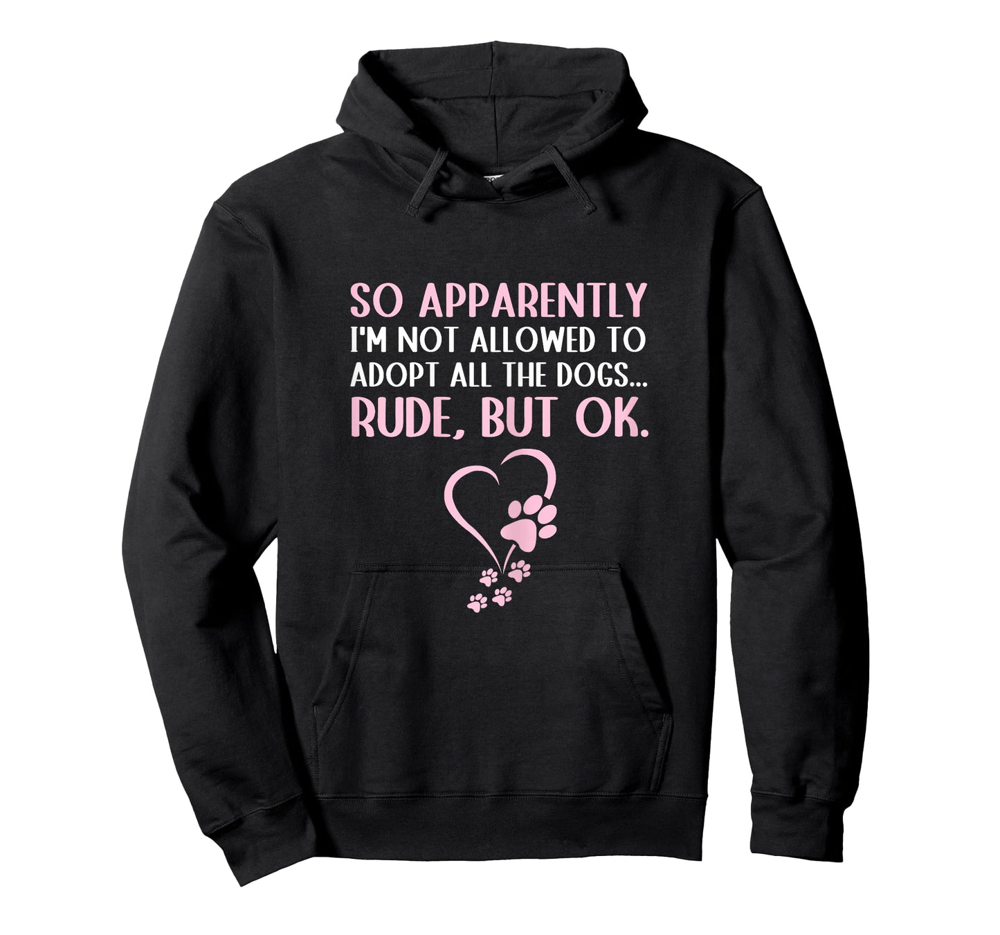 So Apparently I'm Not Allowed To Adopt All The Dogs Funny T-Shirt