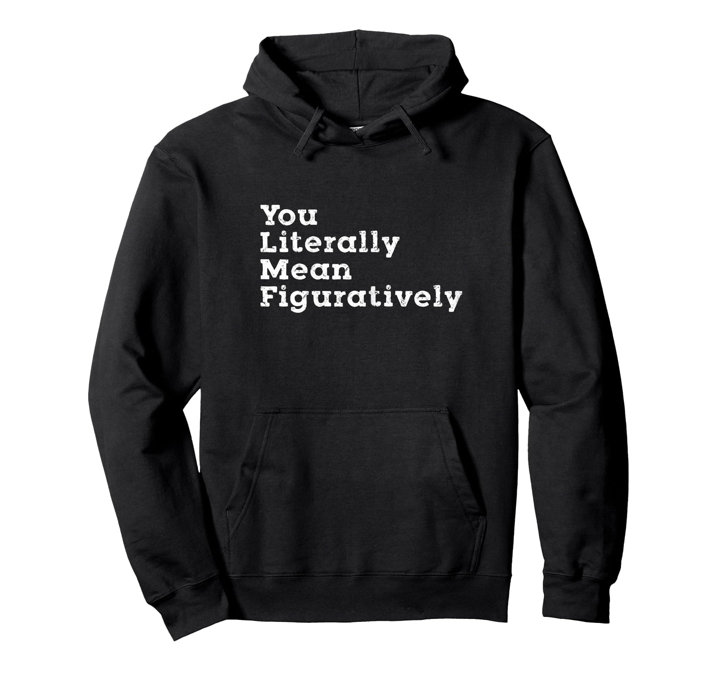You Literally Mean Figuratively Grammar Funny Statement T-Shirt
