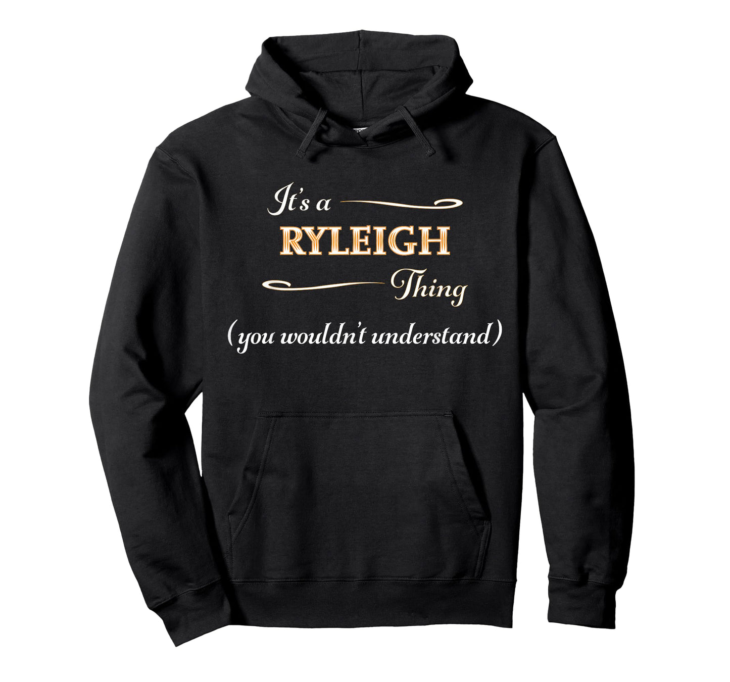 It's a RYLEIGH Thing, You Wouldn't Understand | Name Gift - T-Shirt