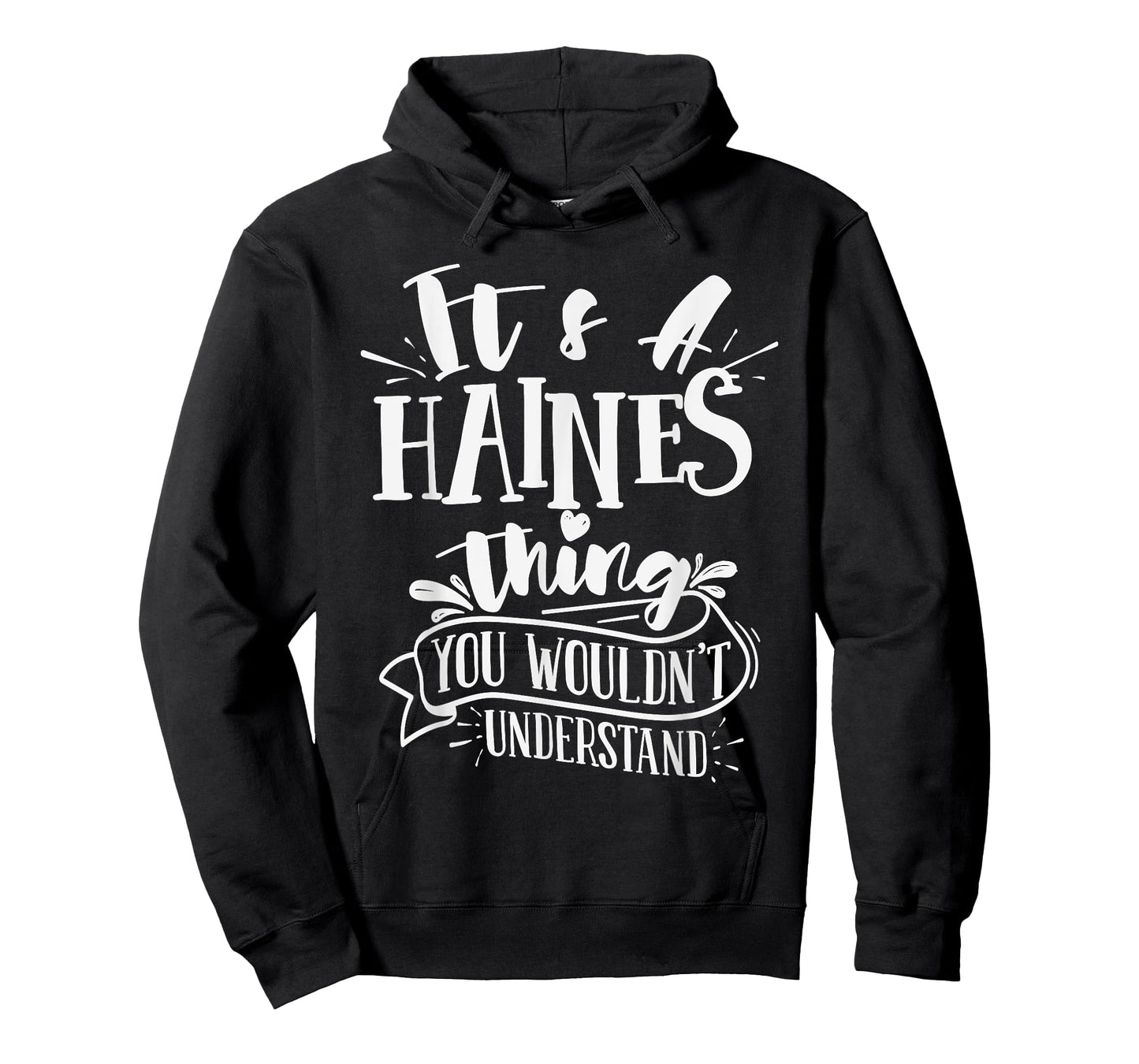 It's A Haines Thing You Wouldn't Understand Custom Family T-Shirt