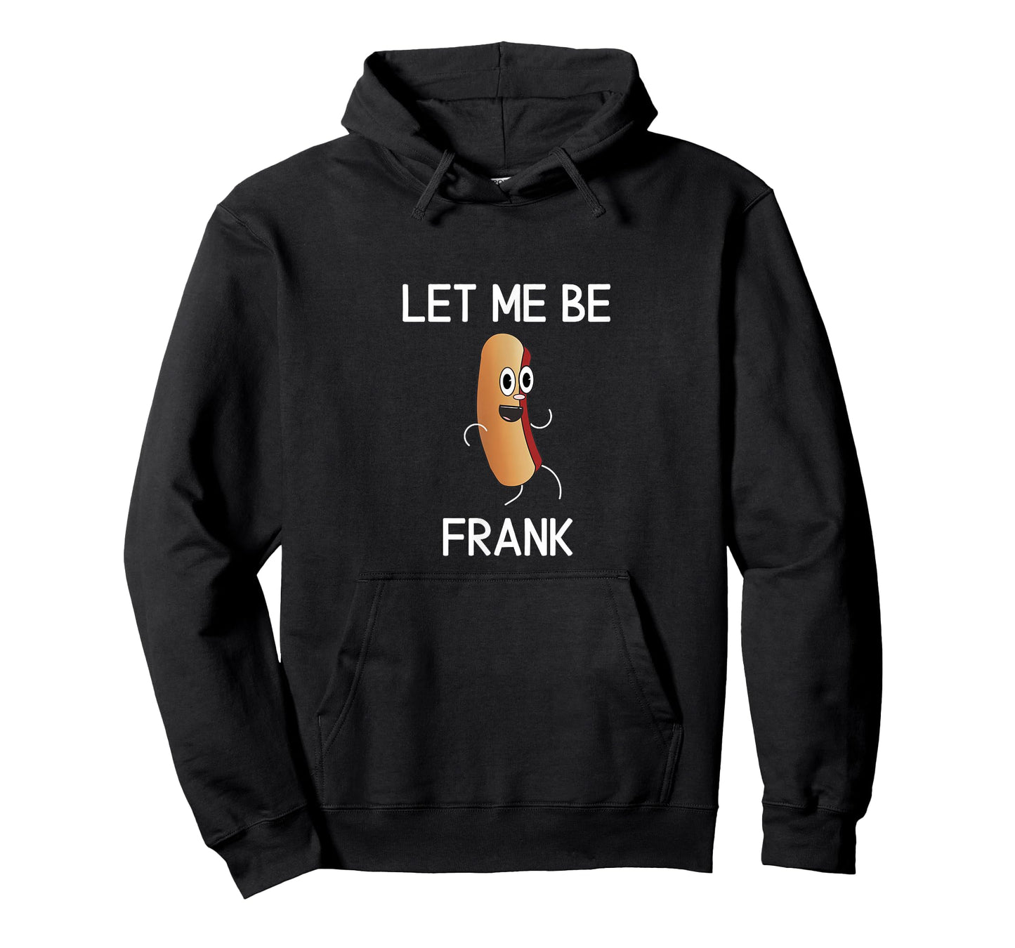 Funny, Let Me Be Frank Hot Dog, Joke Pun Sarcastic Family T-Shirt