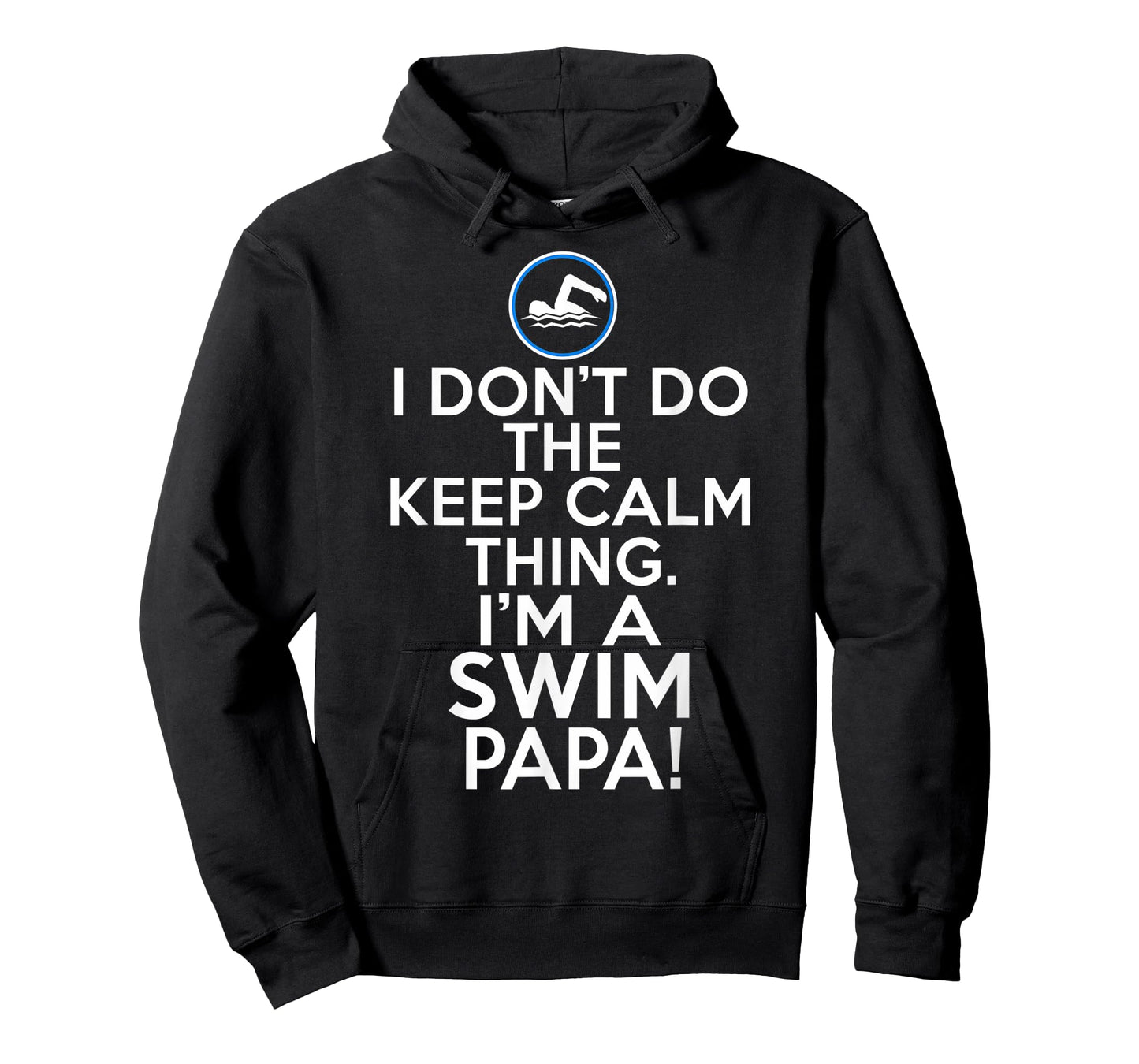 Loud Swim Papa - I Don't Keep Calm Swim Papa T-Shirt