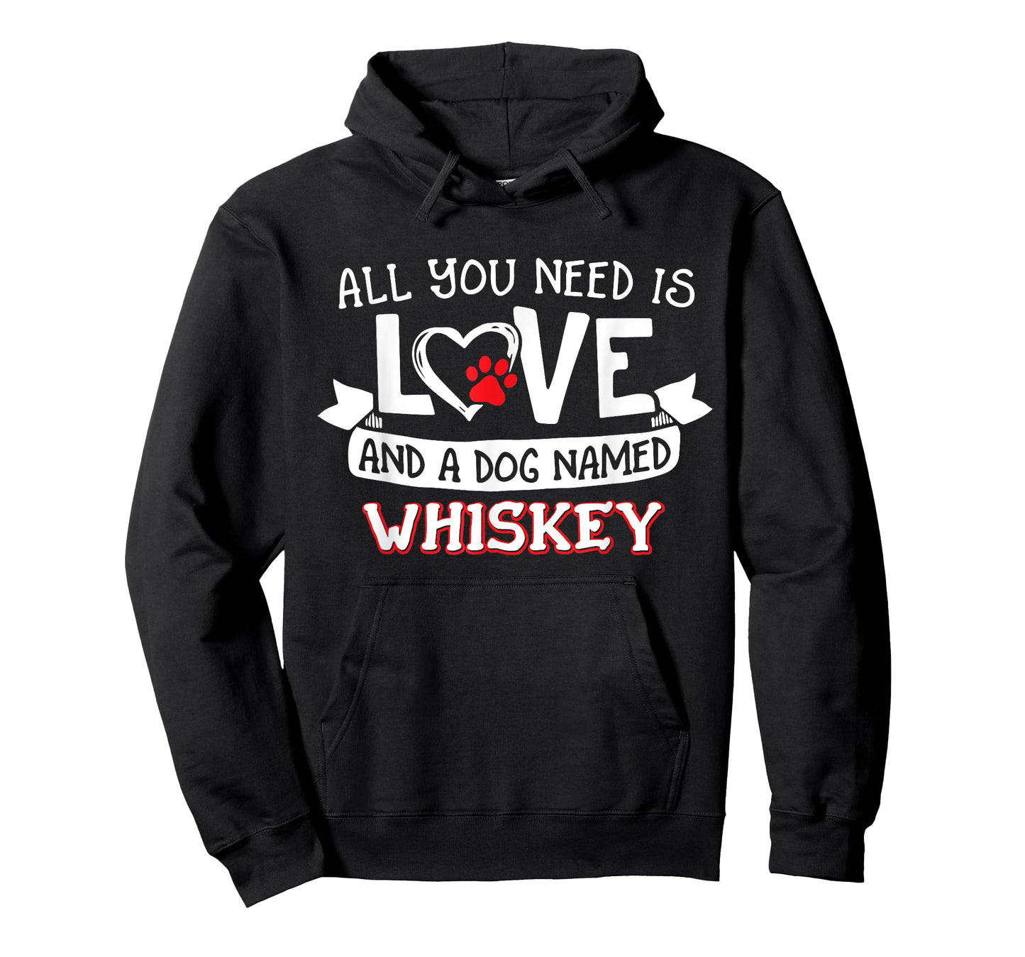 All you need is love and a dog named Whiskey small large Men Women T-Shirt