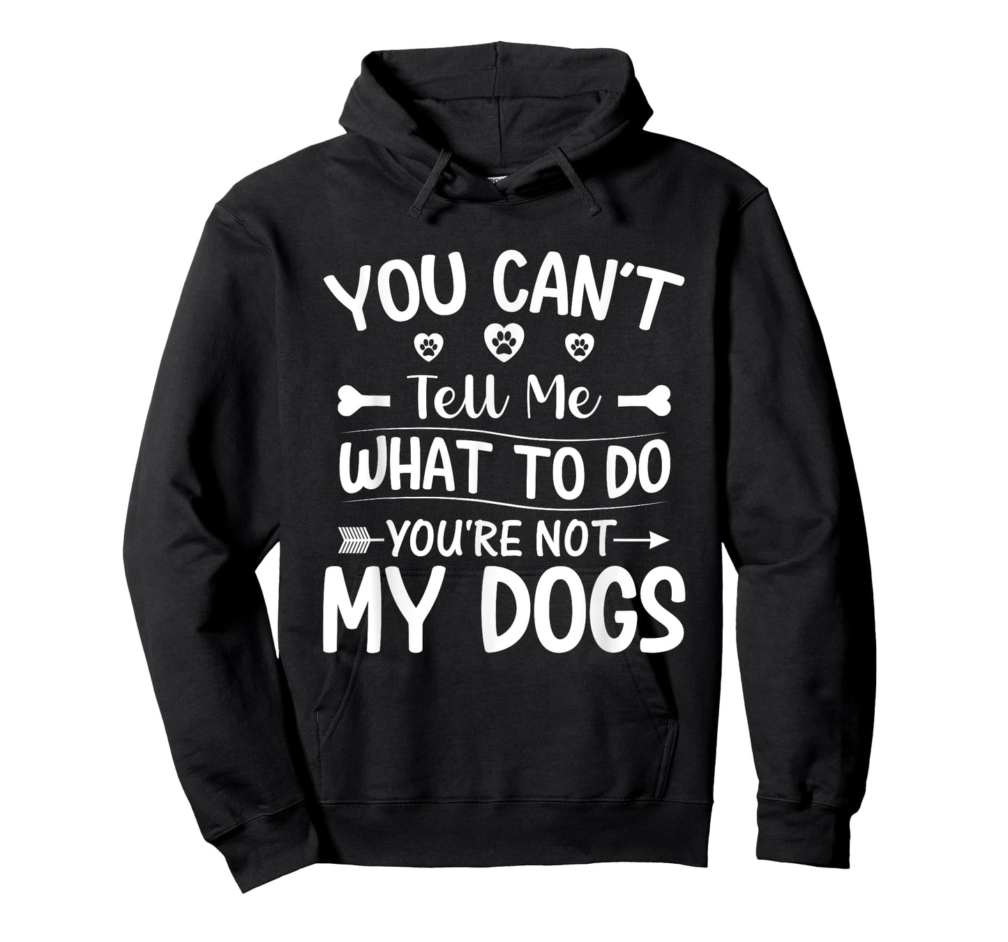 Dog Lover - You Can't Tell me What to do You're not My Dogs T-Shirt