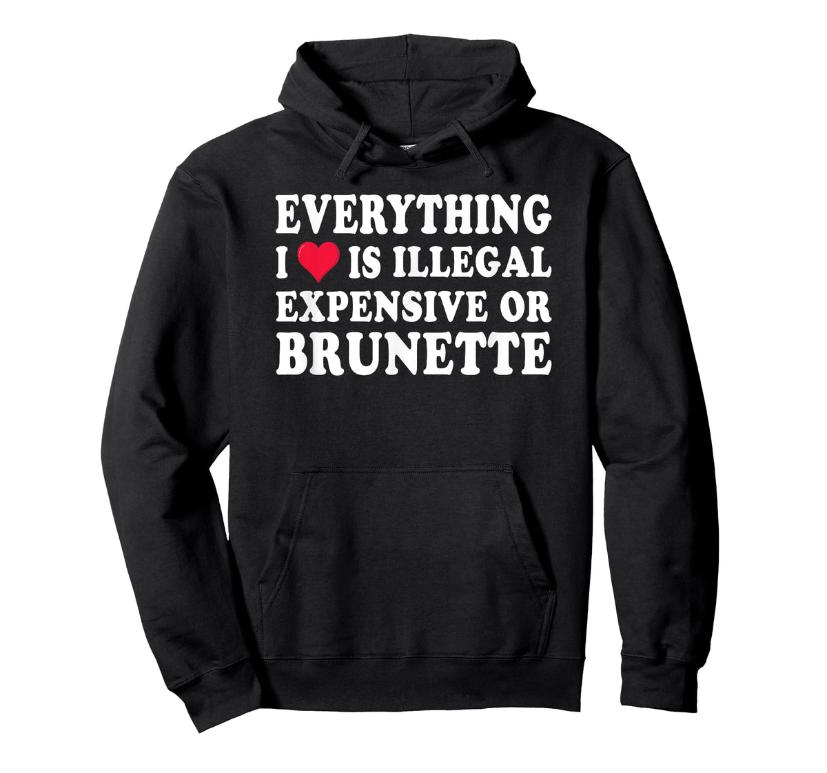 Everything i love is illegal expensive or brunette GF T-Shirt