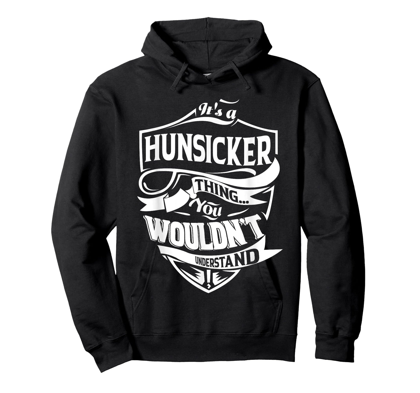 It's a HUNSICKER Thing Gifts T-Shirt