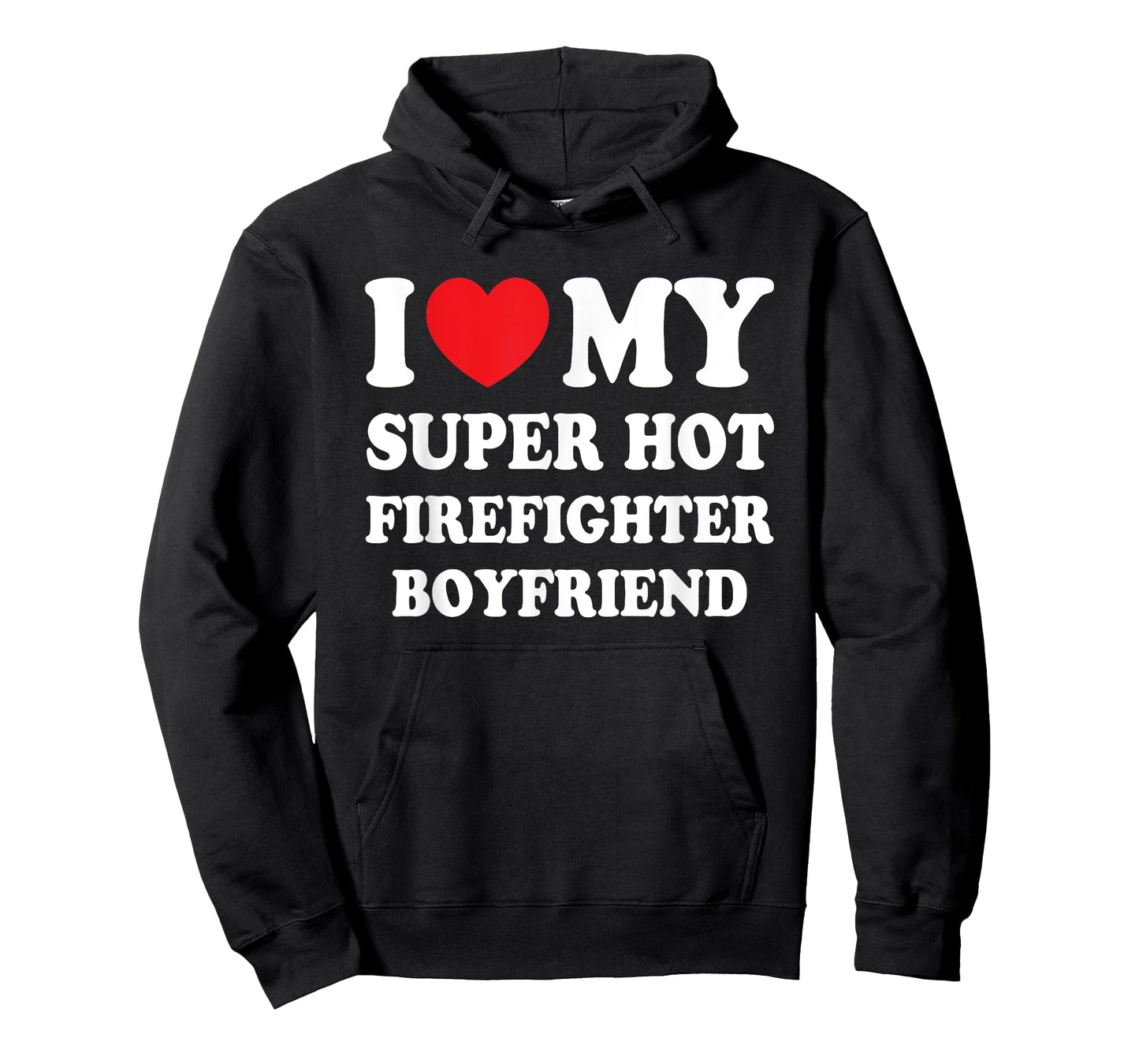 I Love My Super Hot Firefighter Boyfriend Funny Girlfriend T-Shirt