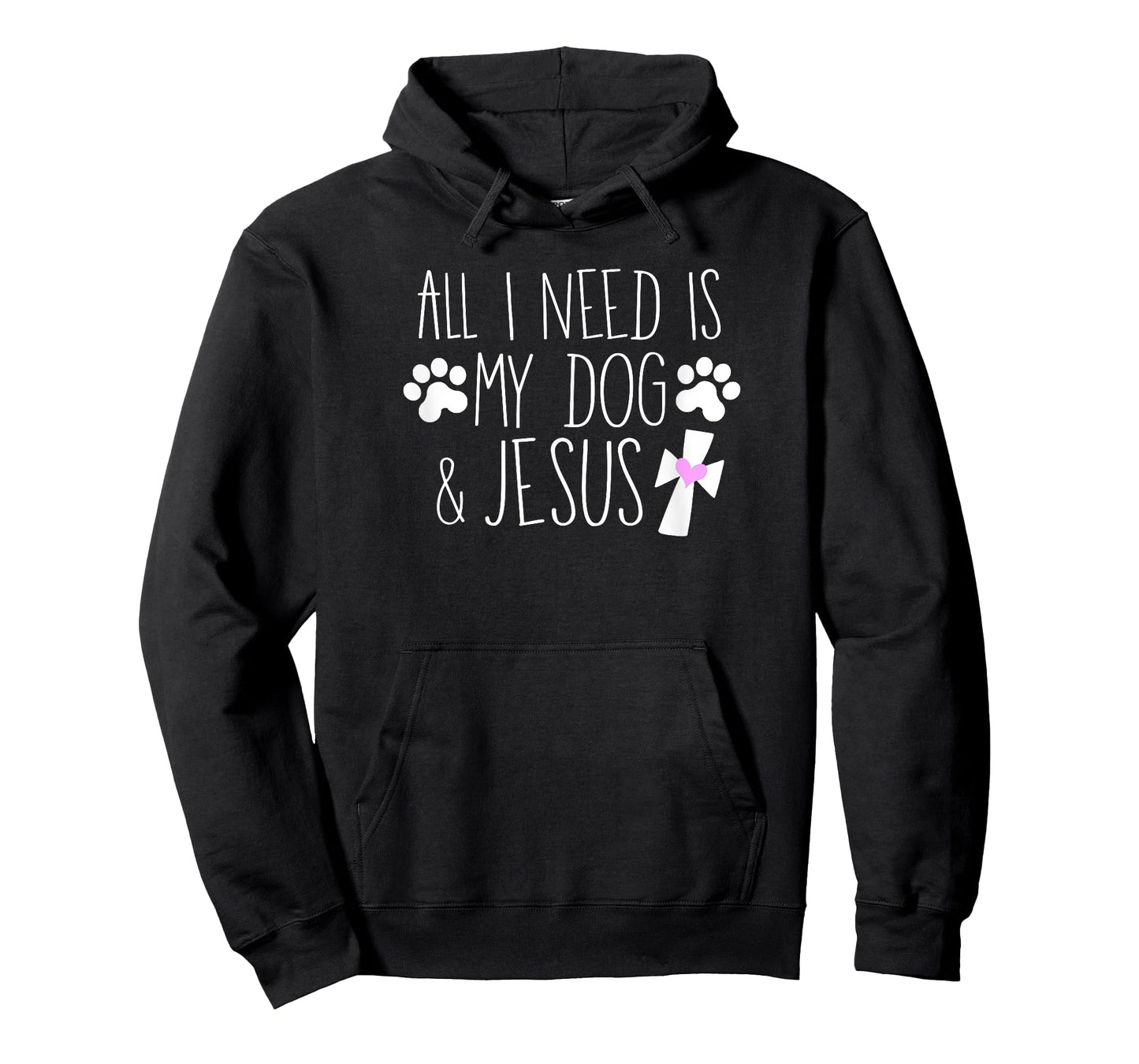 All I Need Is My Dog & Jesus Funny Christian Dog Lover Quote Men Women Kids T-Shirt