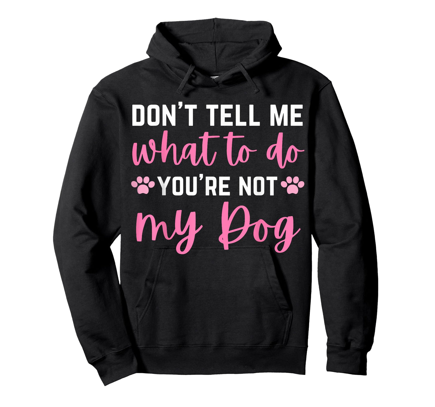 Don't Tell Me What To Do You're Not My Dog lover for girls T-Shirt