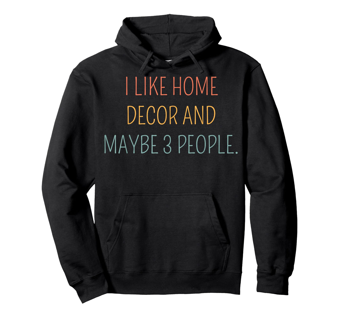 I Like Home Decor and Maybe 3 People #25D401 T-Shirt