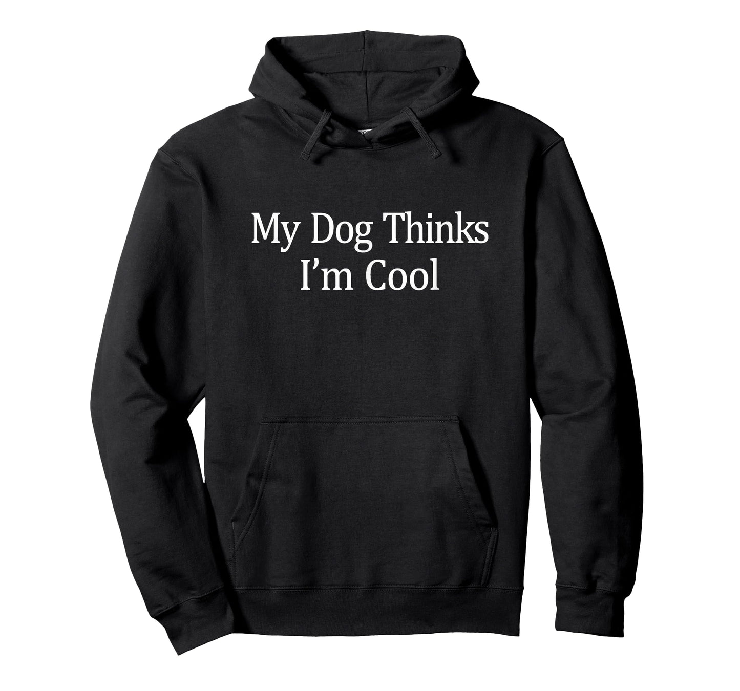 My Dog Thinks I'm Cool - T-Shirt