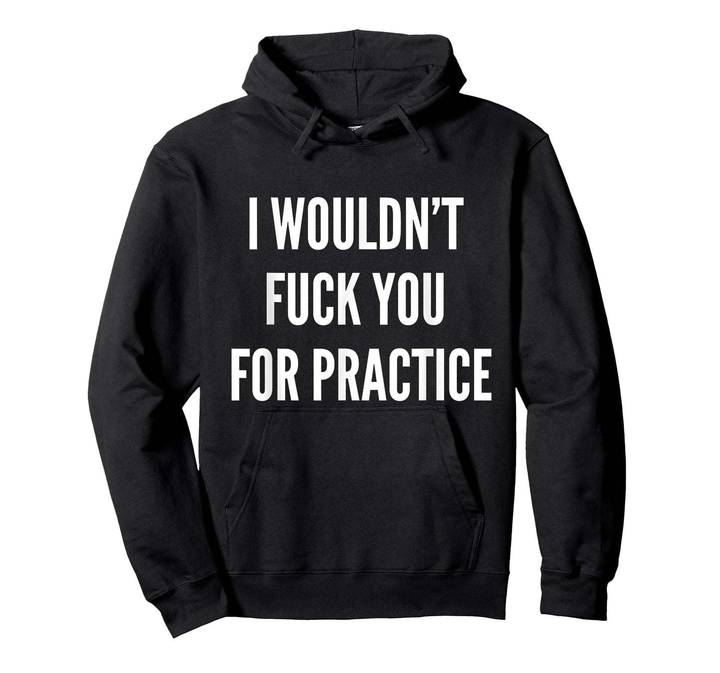 I Wouldnt Fuck You For Practice Funny Bitch Shirt Trendy T-Shirt