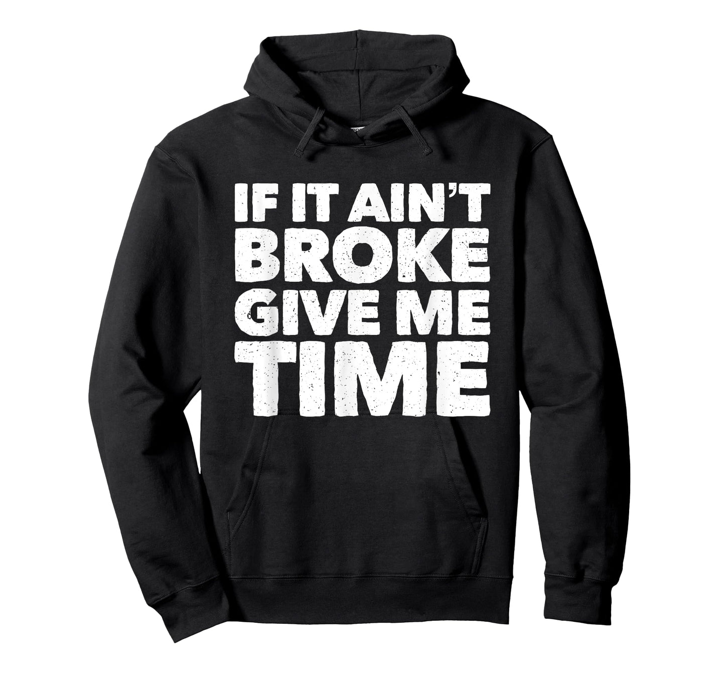 If It Ain't Broke Give Me Time Funny Accident Prone Gag Gift T-Shirt