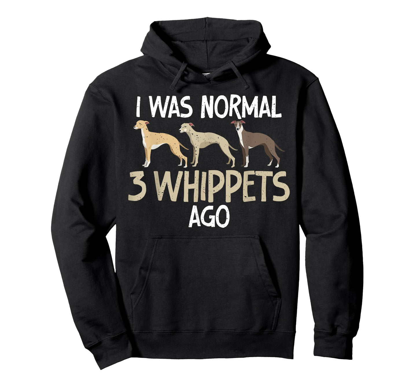 I was normal 3 Whippets ago funny Whippet T-Shirt