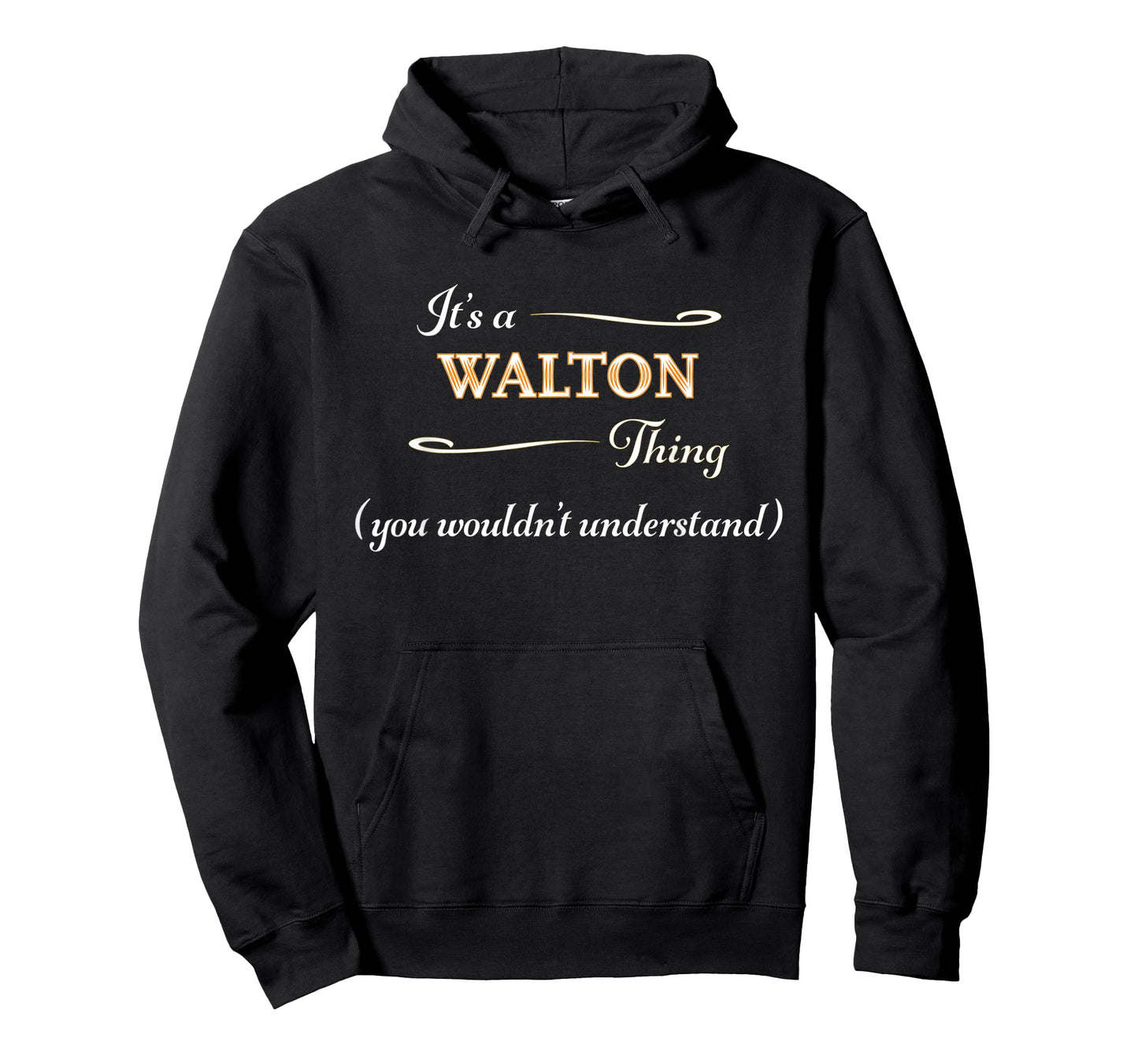 It's a WALTON Thing, You Wouldn't Understand | Name Gift - T-Shirt