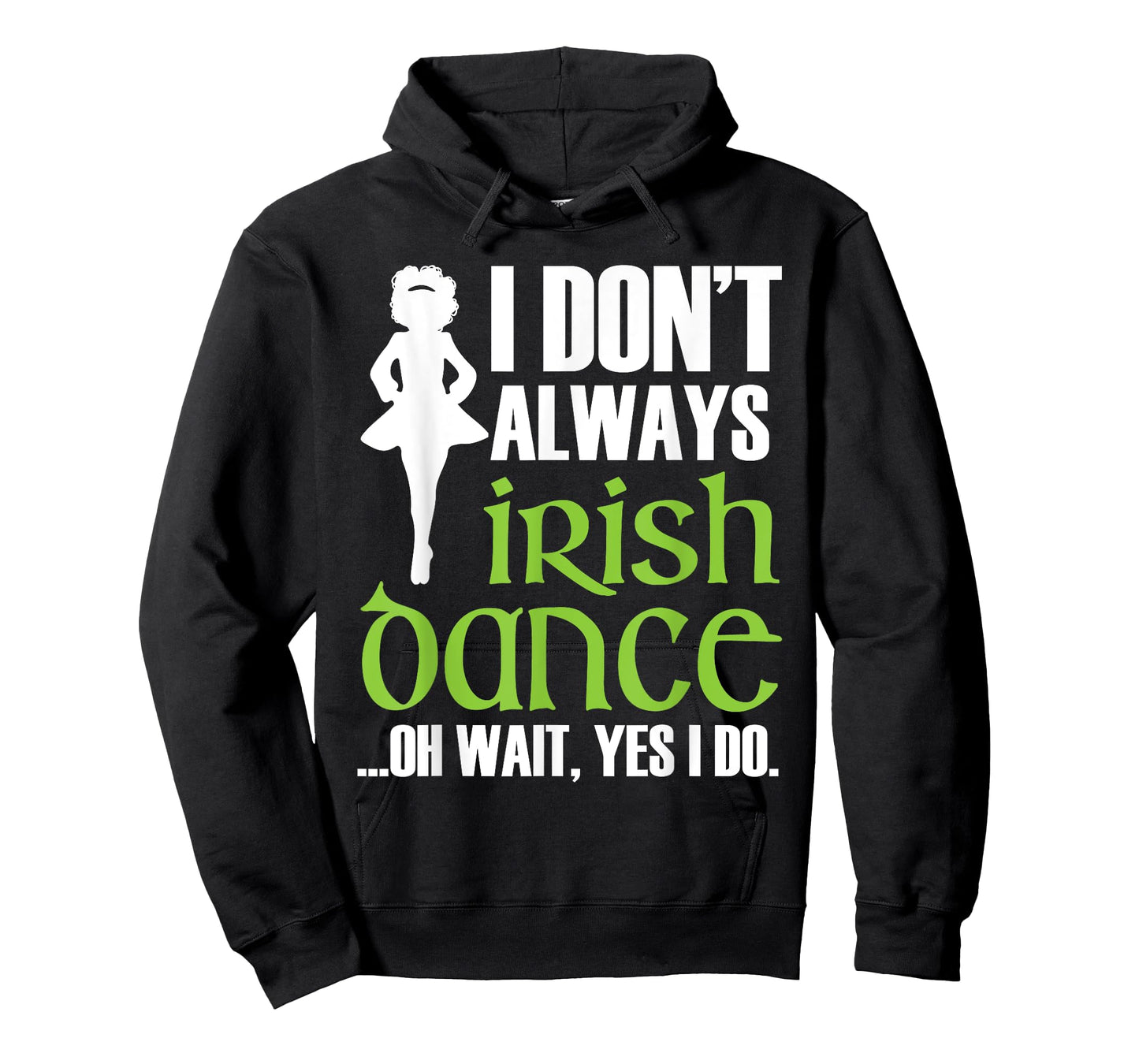 I Don't Always Irish Dance - Irish Dancer Ceili Reel Dance T-Shirt