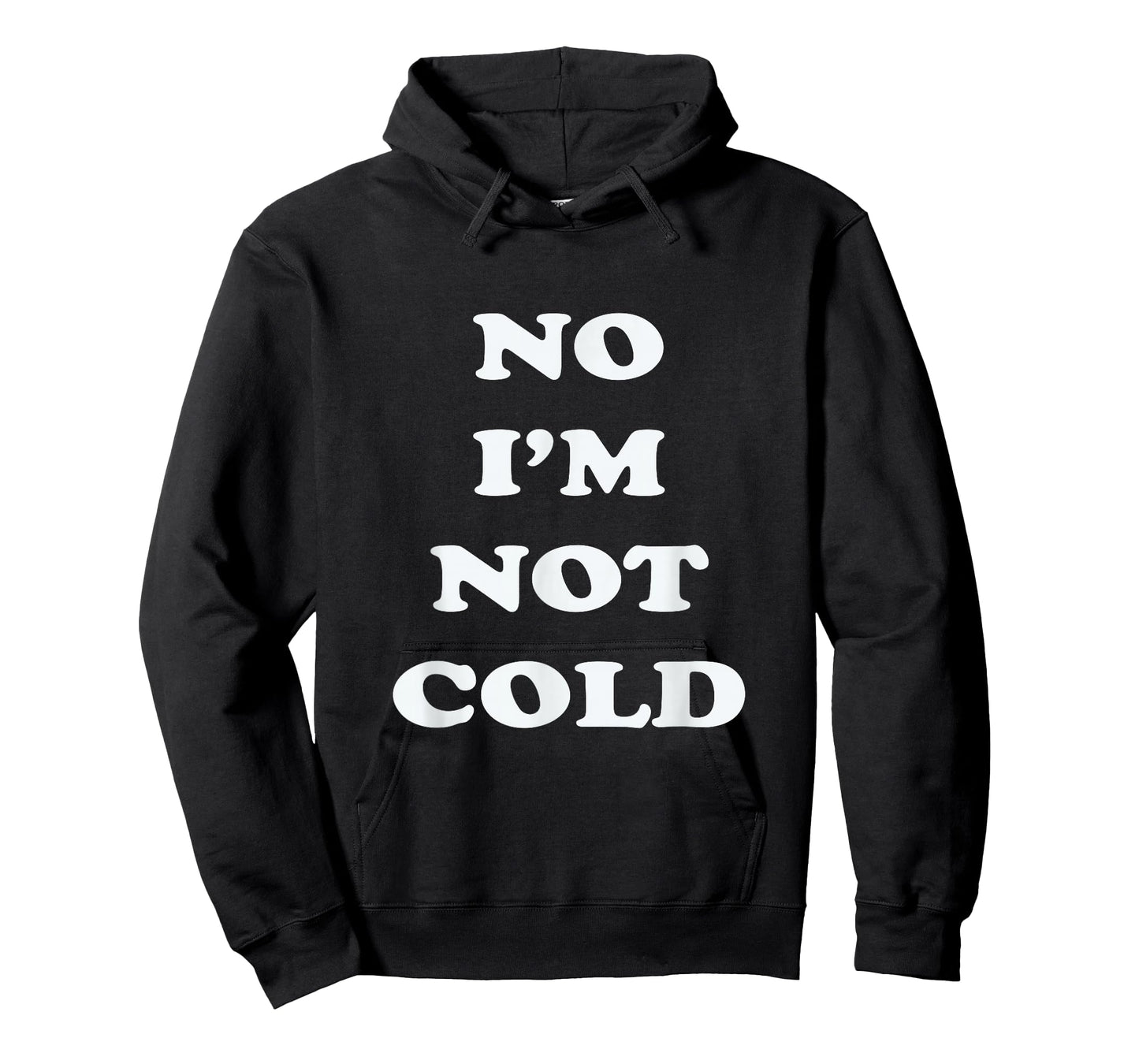 No I'm Not Cold, Funny Winter T-Shirt - Black, Small - Unisex-Adults