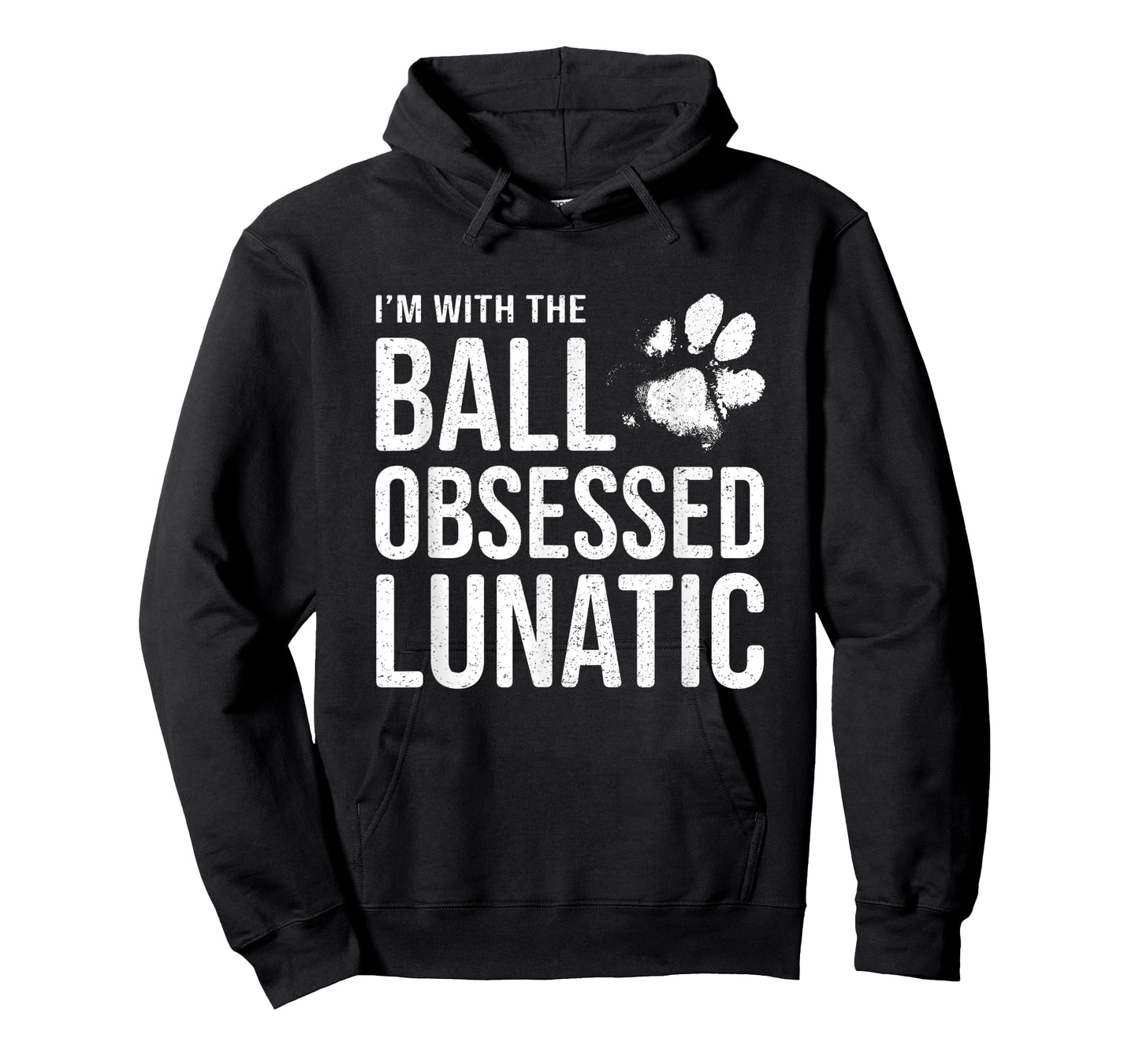 I'm with the Ball Obsessed Lunatic - Funny Dog Lover Slogan T-Shirt for Men Women
