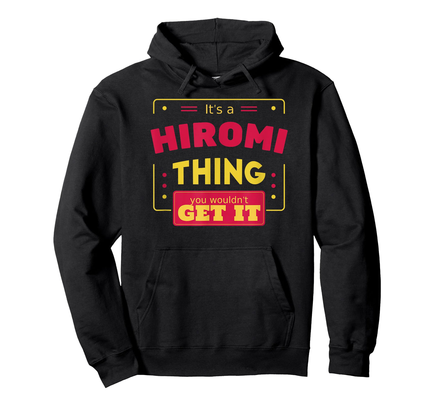Hiromi thing you wouldn't get it Funny Hiromi First Name T-Shirt
