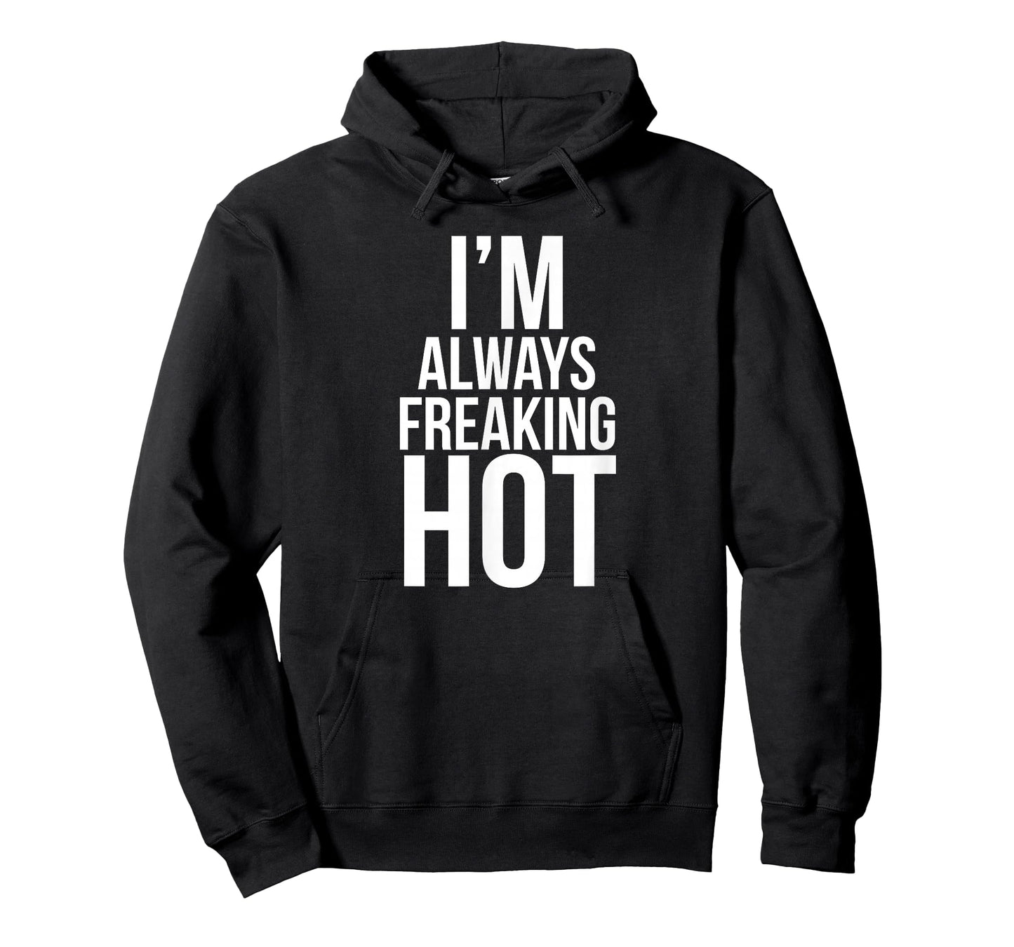 I'm Always Freaking Hot | Funny Hot T-Shirt T-Shirt