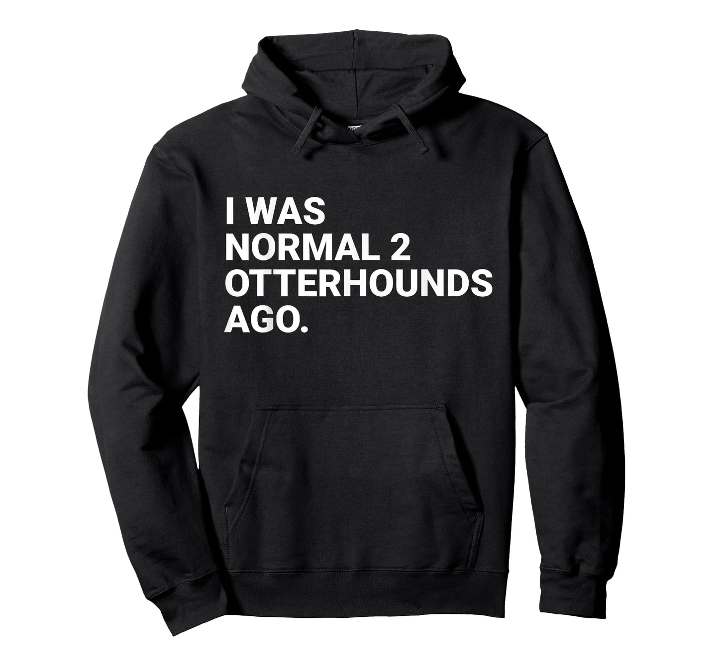 I was Normal 2 Otterhounds Ago Funny Otterhound Dog Owner T-Shirt