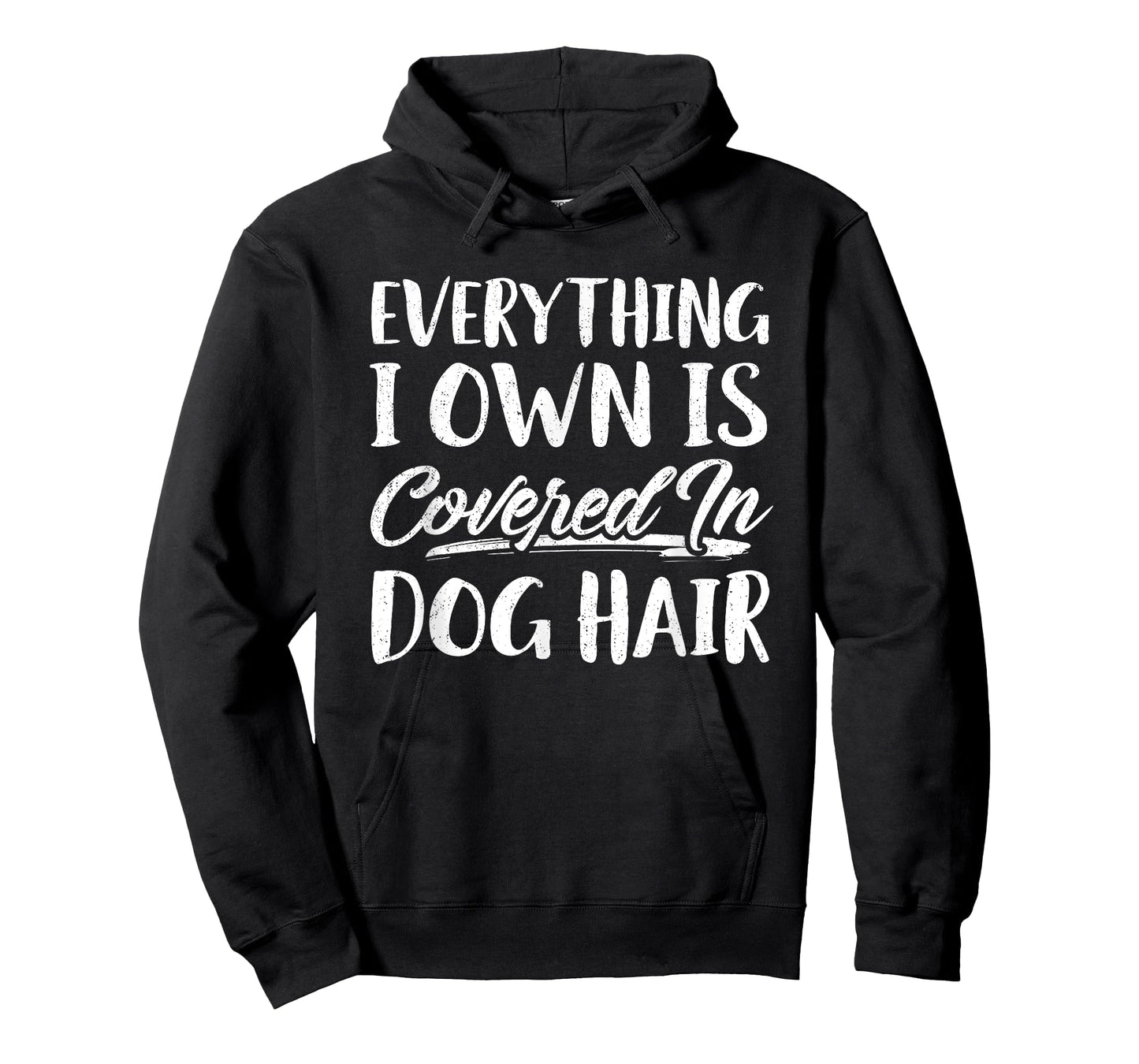 Everything I Own Is Covered In Dog Hair Shirt Funny Pet Love T-Shirt