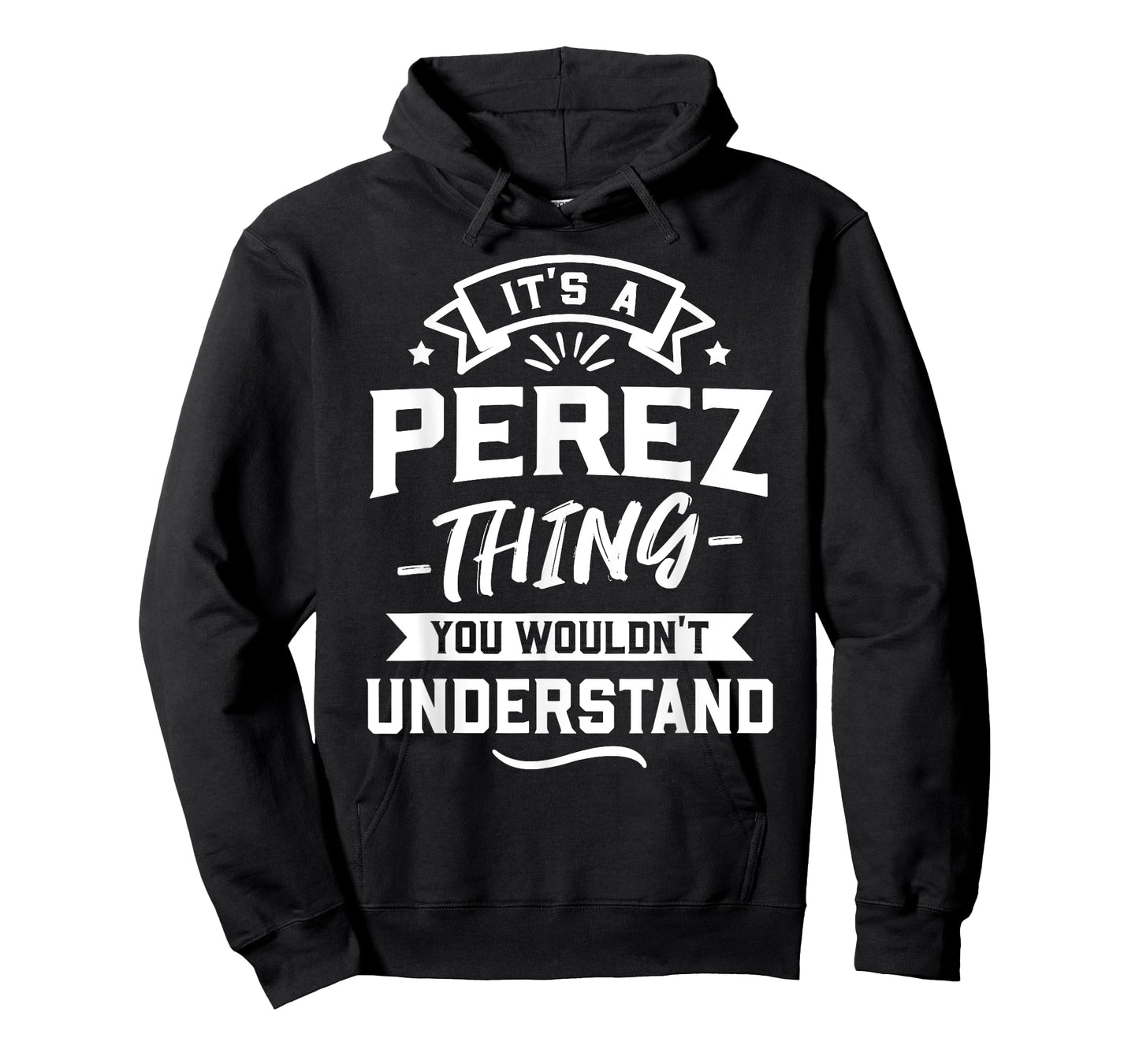 It's A Perez Thing You Wouldn't Understand - Surname Gift T-Shirt