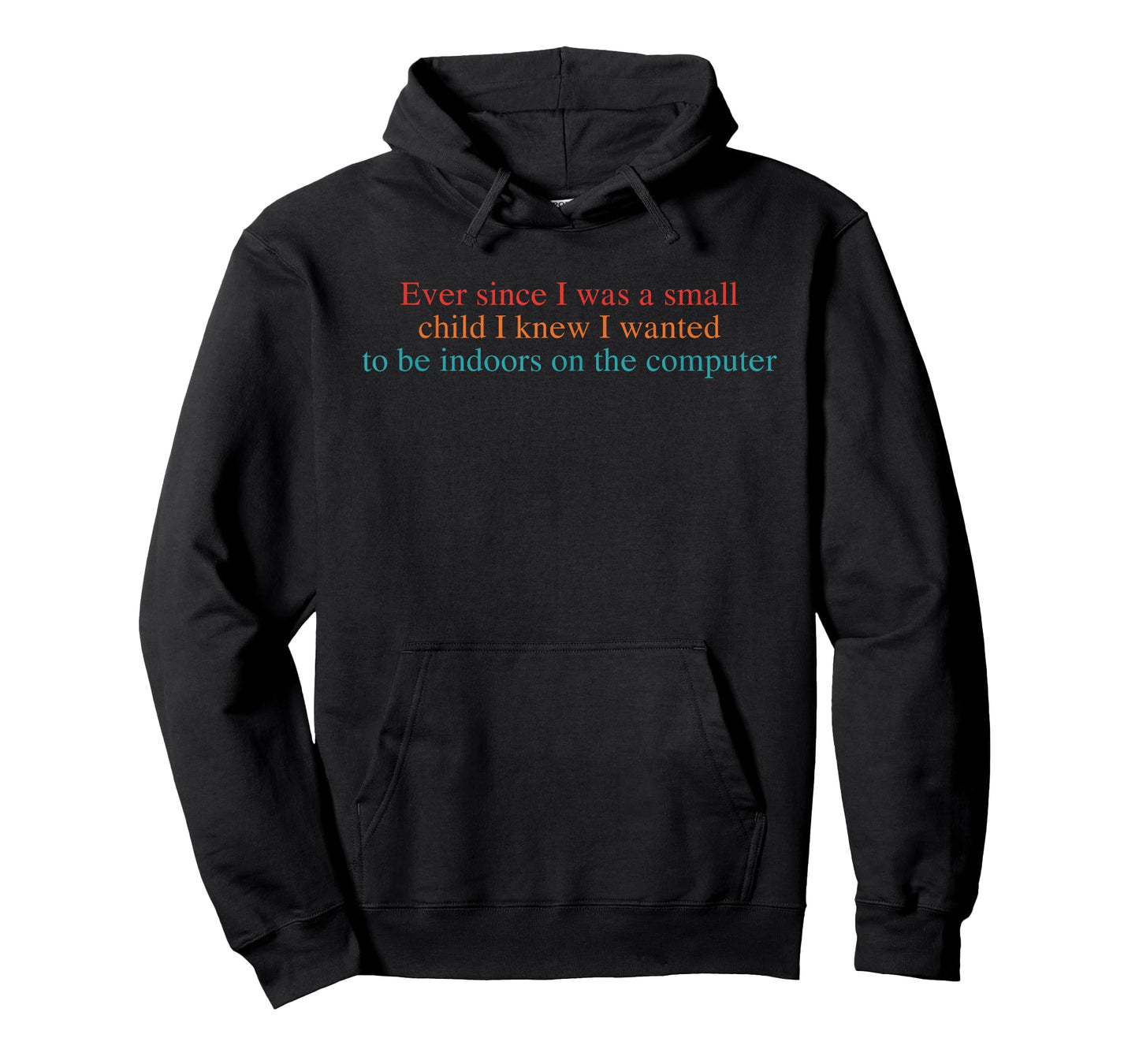 Ever Since I was A Small Child I Knew I Wanted to Be Indoors T-Shirt