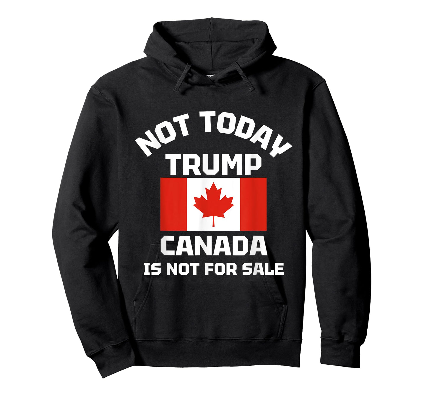 Not Today Trump Canada is Not For Sale Proud Canadian T-Shirt