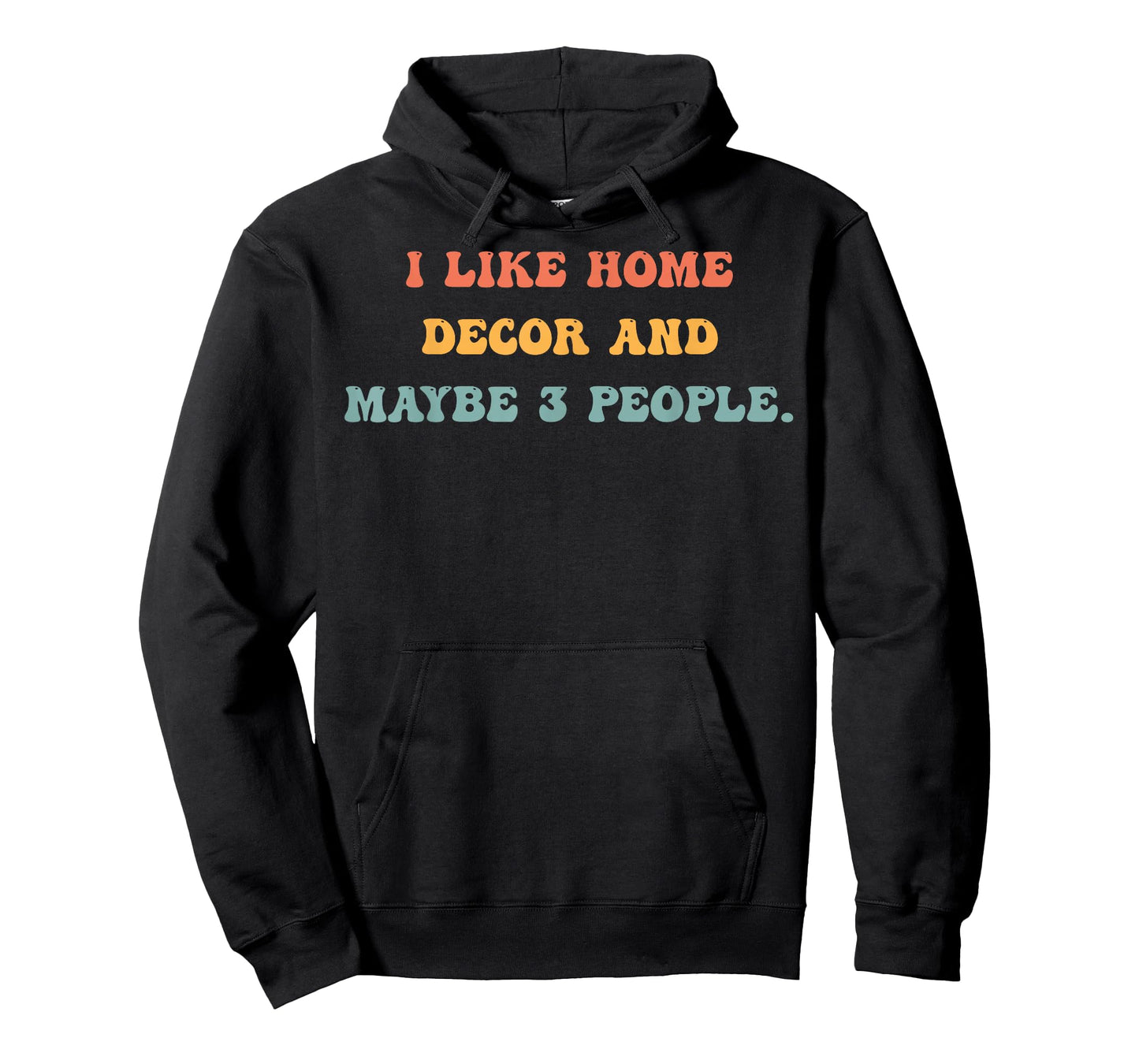 I Like Home Decor and Maybe 3 People #25D3FB T-Shirt
