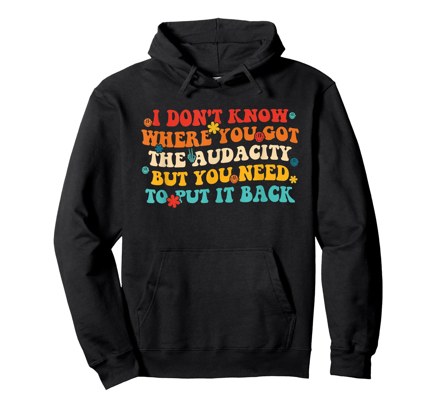I Don't Know Where You Got The Audacity T-Shirt