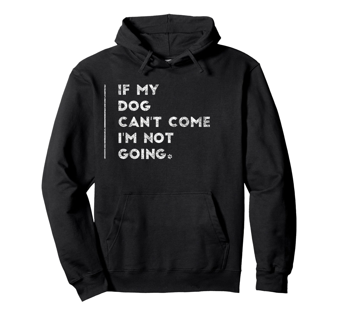 If My Dog Can't Come I'm Not Going Shirt Sayings On Shirts T-Shirt for Men Women Kids