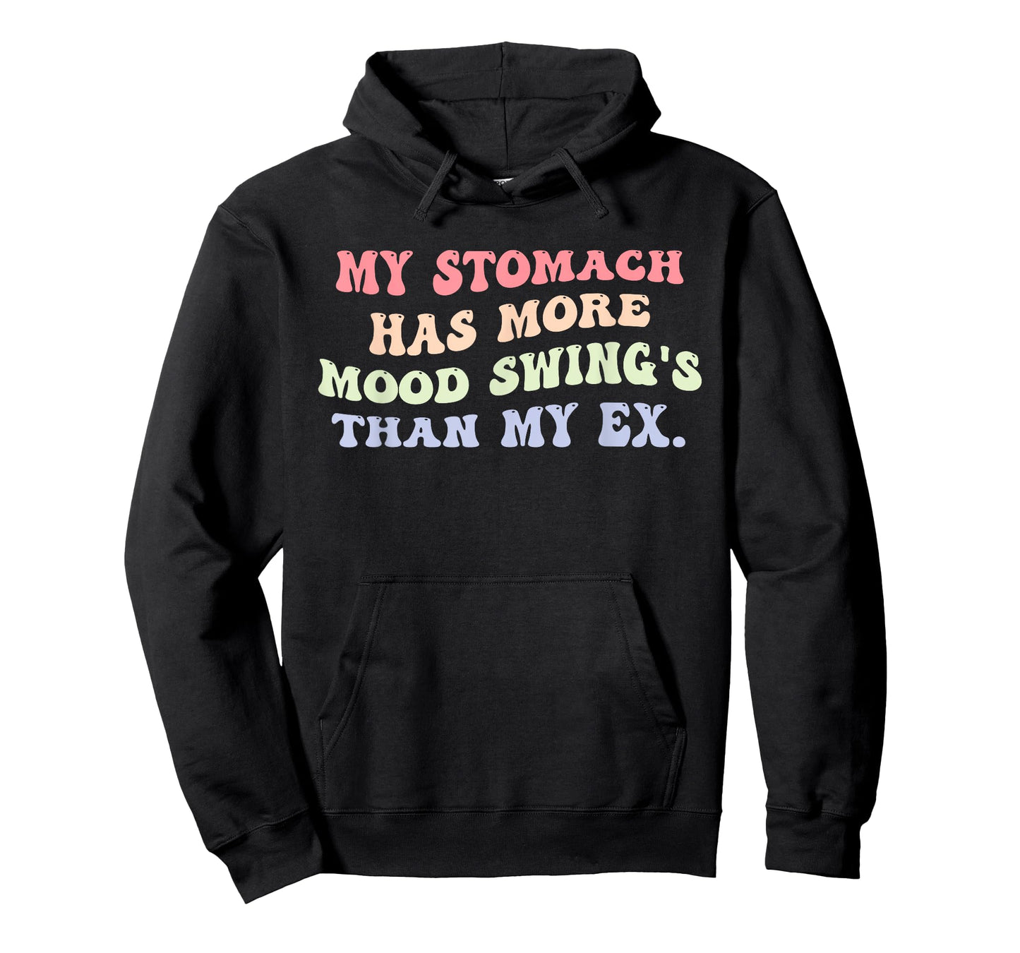 My Stomach Has More Mood Swing's Than My Ex Design T-Shirt