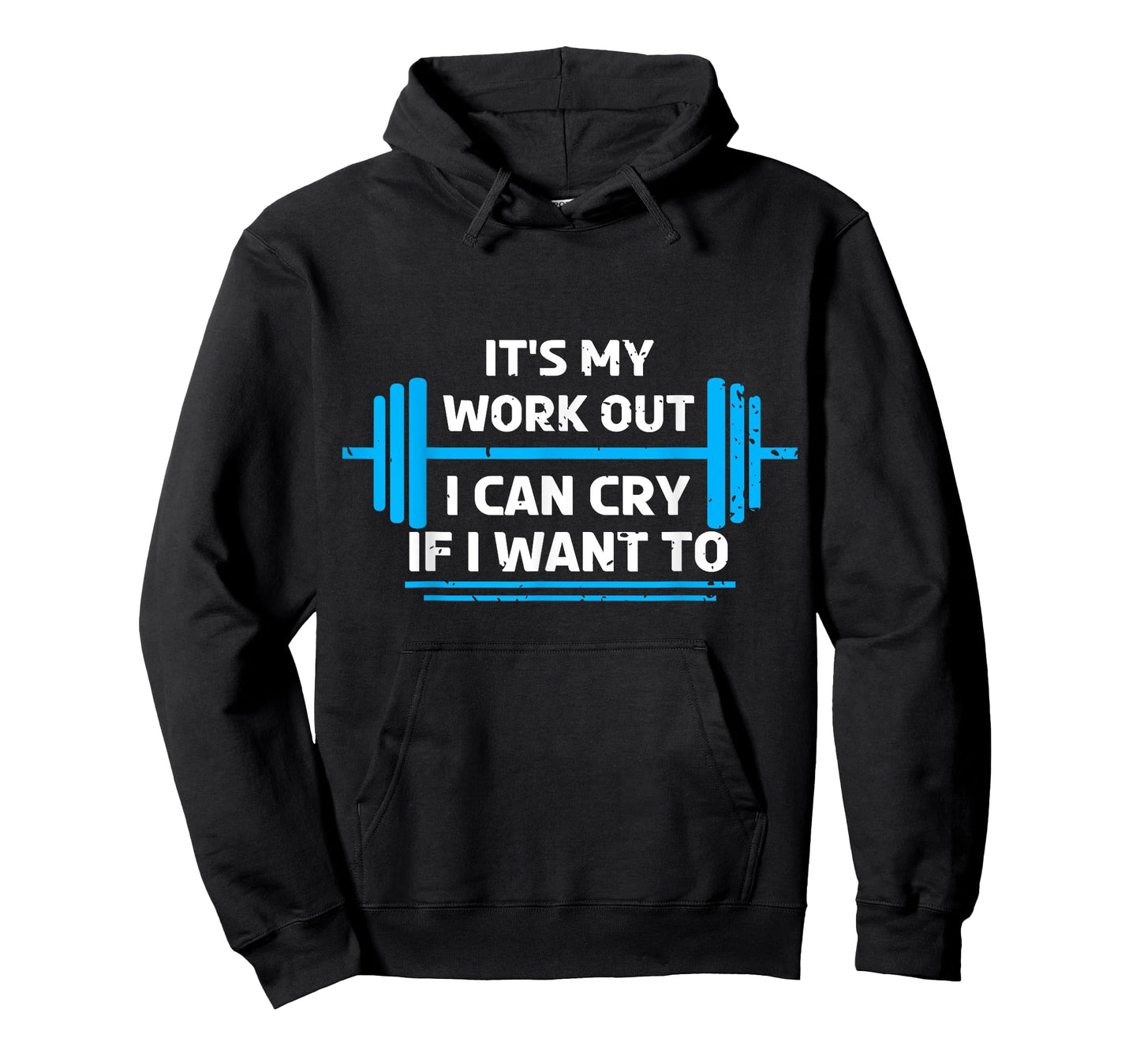 It's My Workout I Can Cry If I Want To Funny Fitness Gym T-Shirt