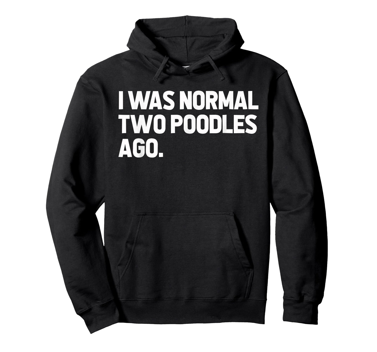 I Was Normal Two Poodles Ago T-Shirt