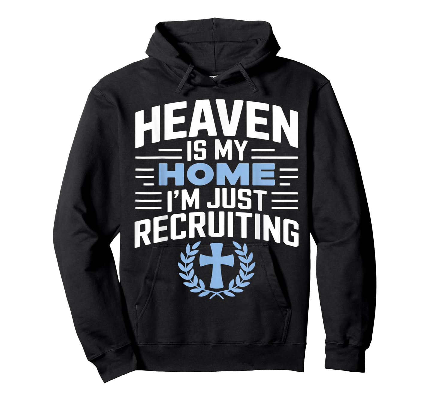 Heaven Is My Home I'm Just Recruiting Christian Religion T-Shirt