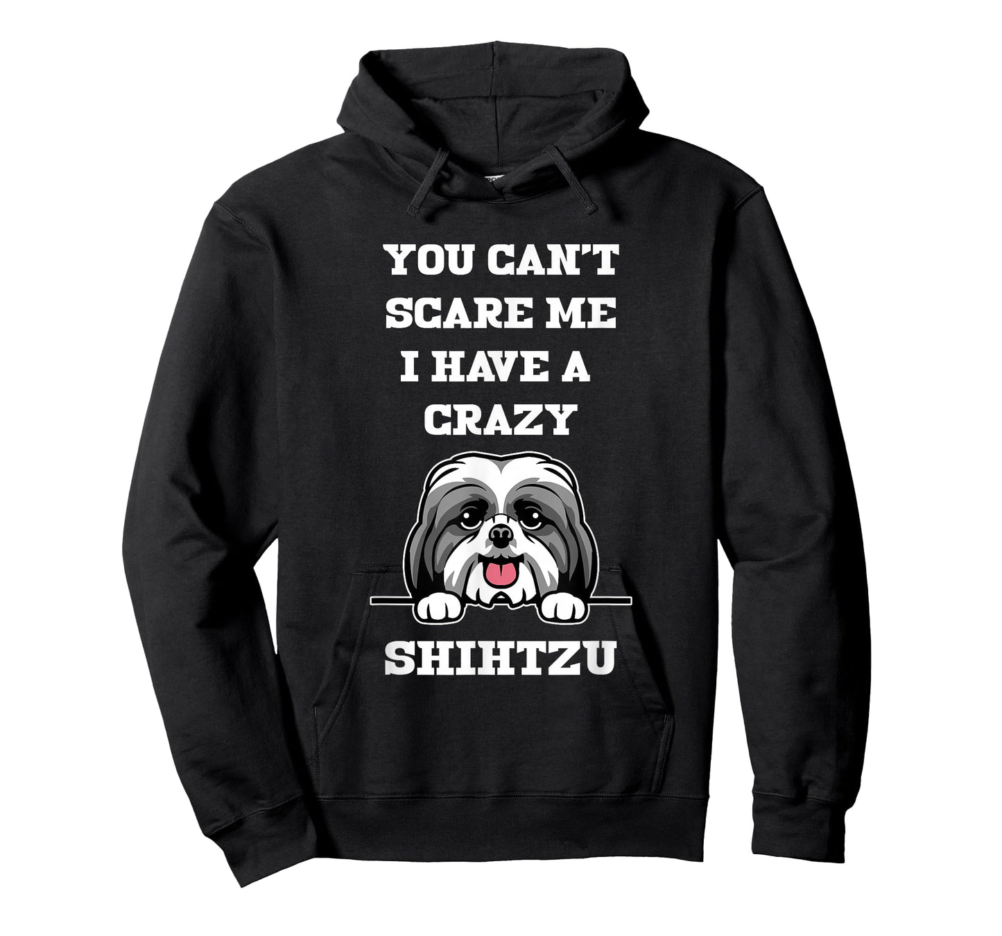 You Cant Scare Me I Have A Crazy Shihtzu Dog T-Shirt